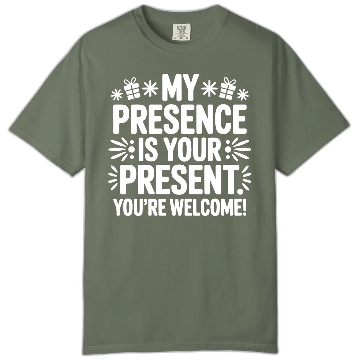My Presence Is Your Present Typography Comfort Color in Moss
