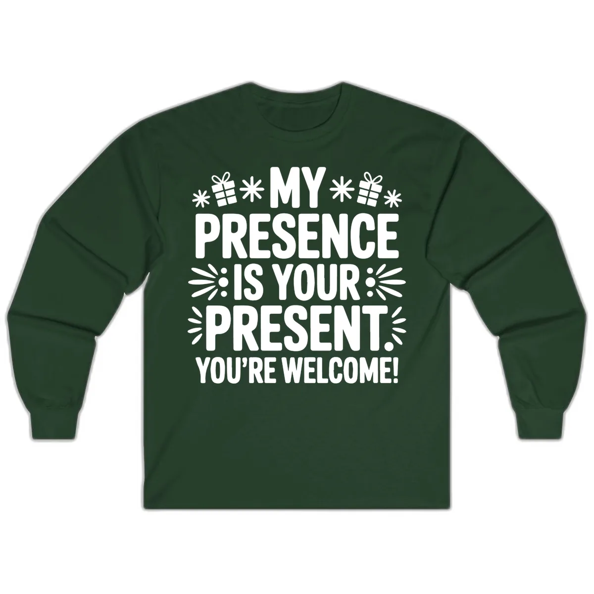 My Presence Is Your Present Typography Long Sleeve in Forest Green