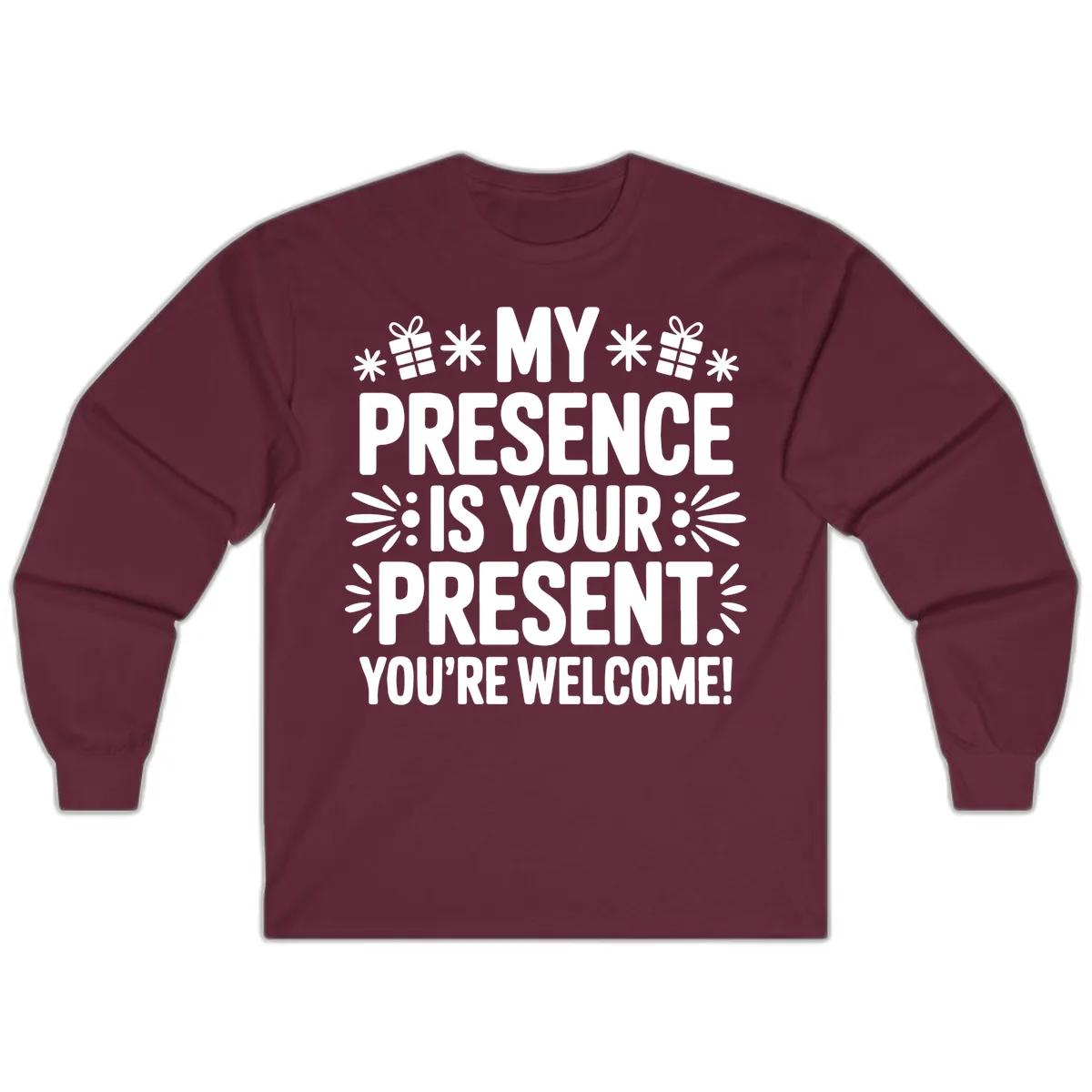 My Presence Is Your Present Typography Long Sleeve in Maroon