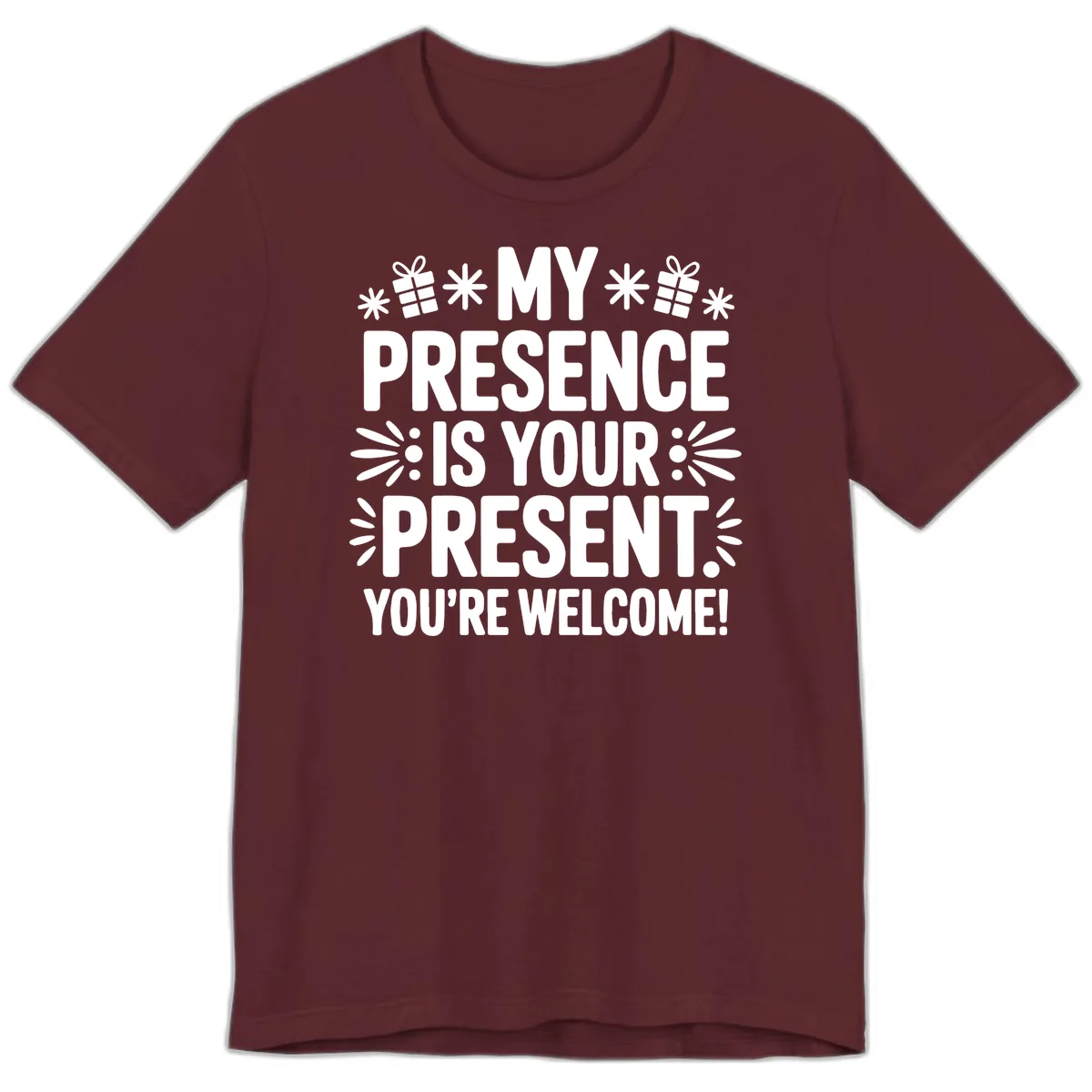 My Presence Is Your Present Typography Premium T-Shirt in Maroon