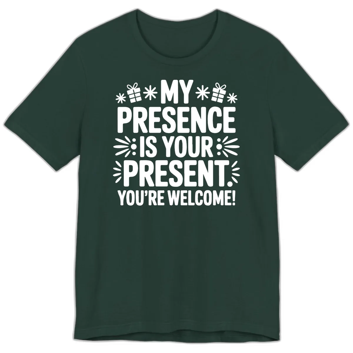 My Presence Is Your Present Typography Premium T-Shirt in Forest