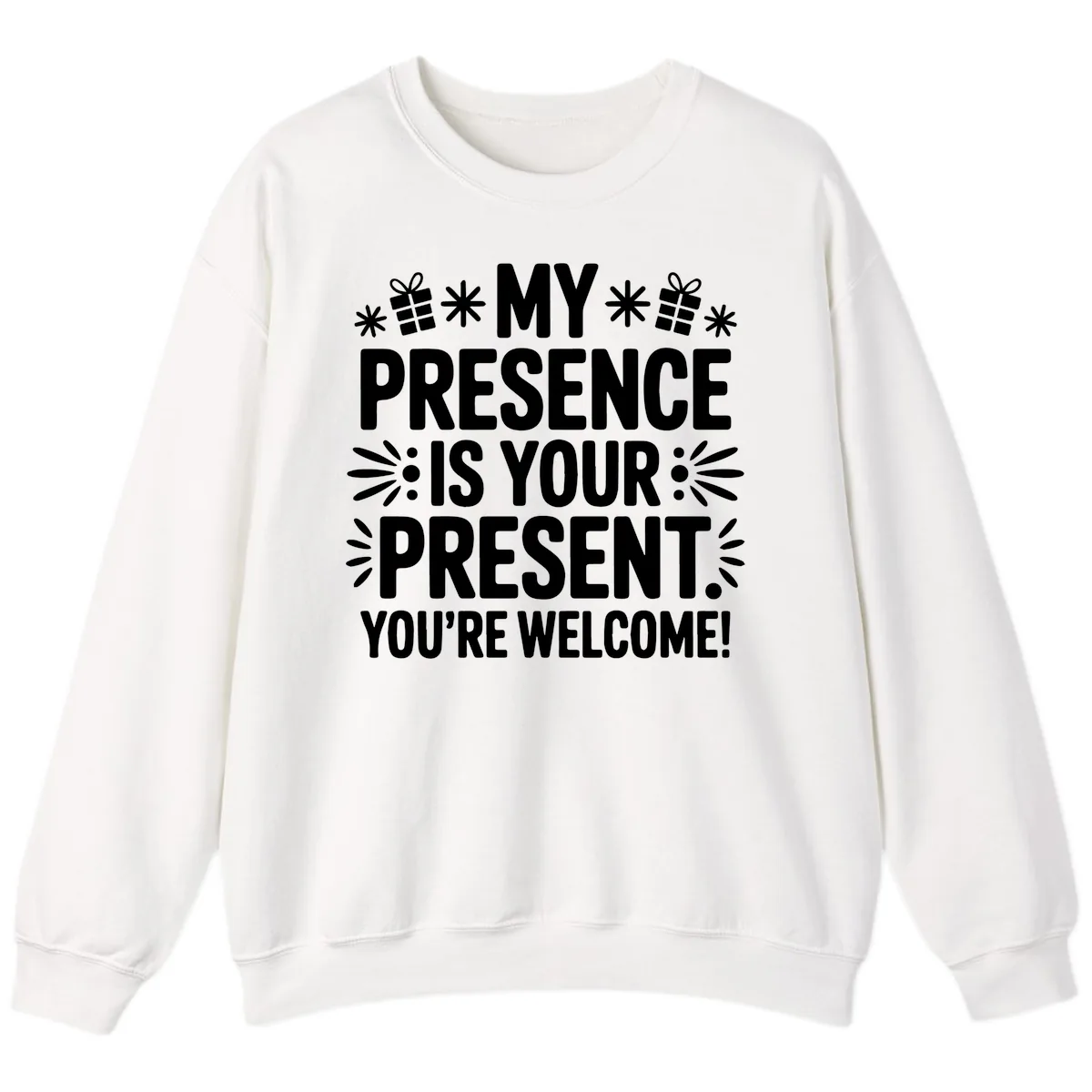 My Presence Is Your Present Typography Sweatshirt in White