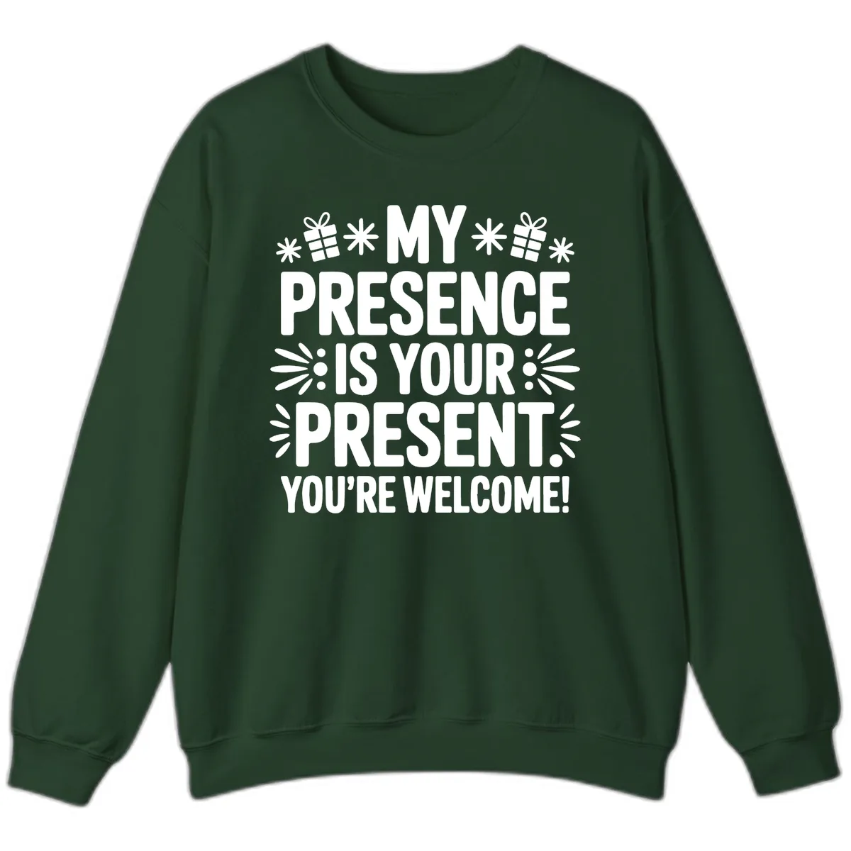 My Presence Is Your Present Typography Sweatshirt in Forest Green