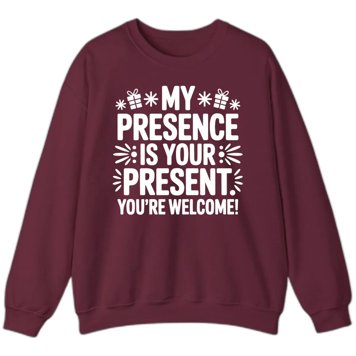 My Presence Is Your Present Typography Sweatshirt in Maroon