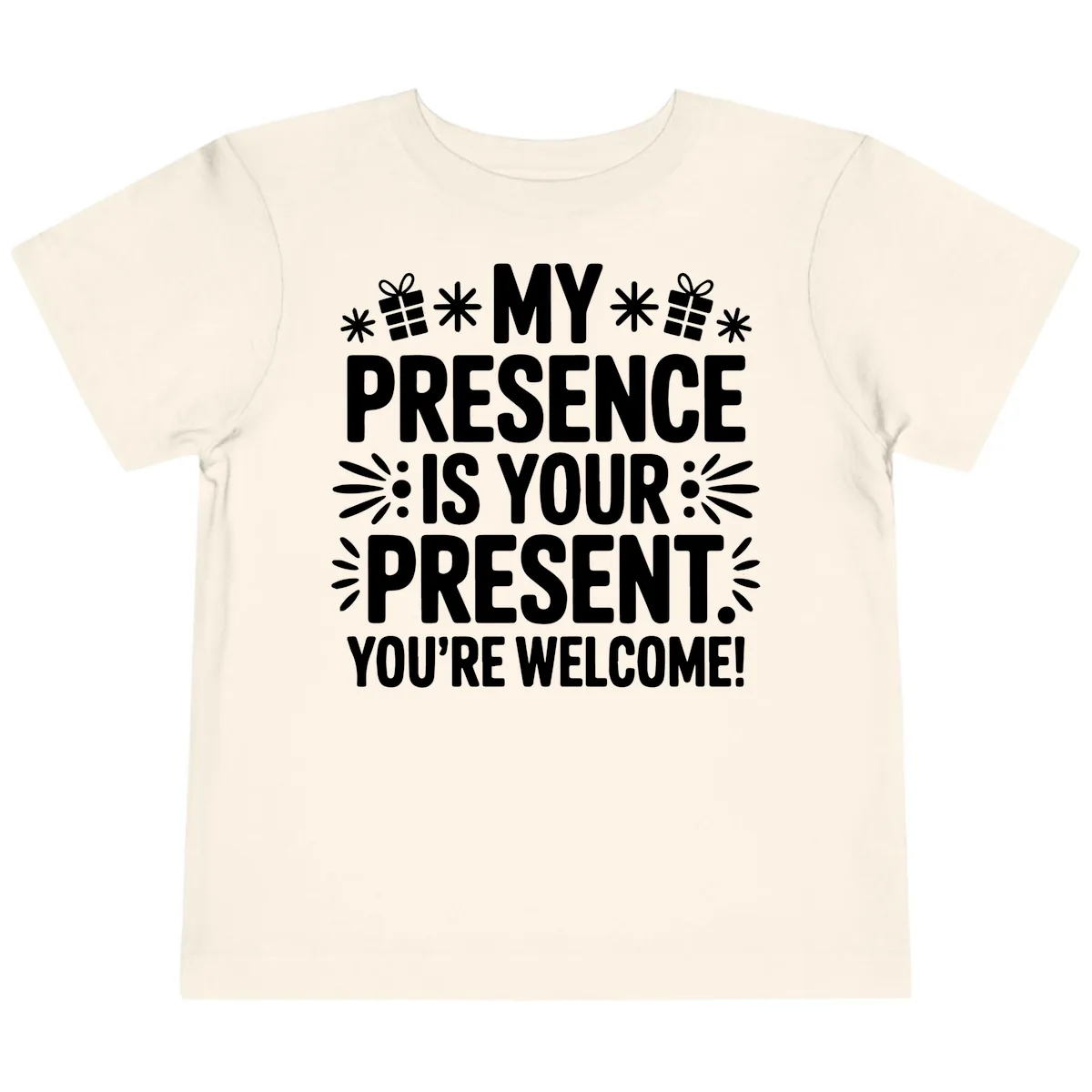 My Presence Is Your Present Typography Toddler T-Shirt in Natural