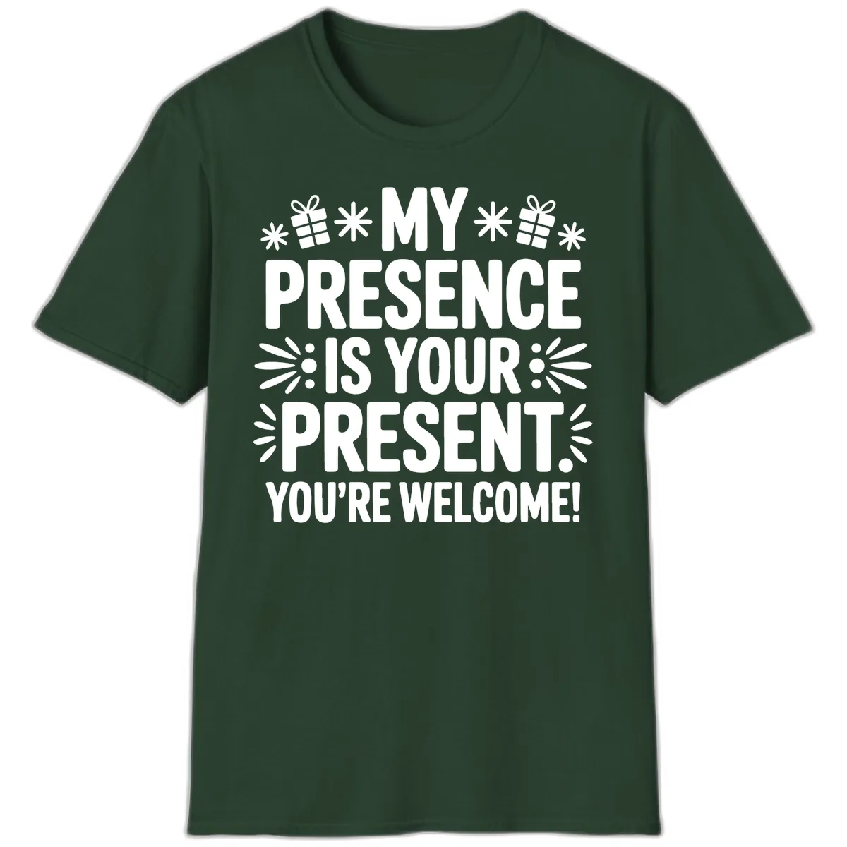 My Presence Is Your Present Typography T-Shirt in Forest Green