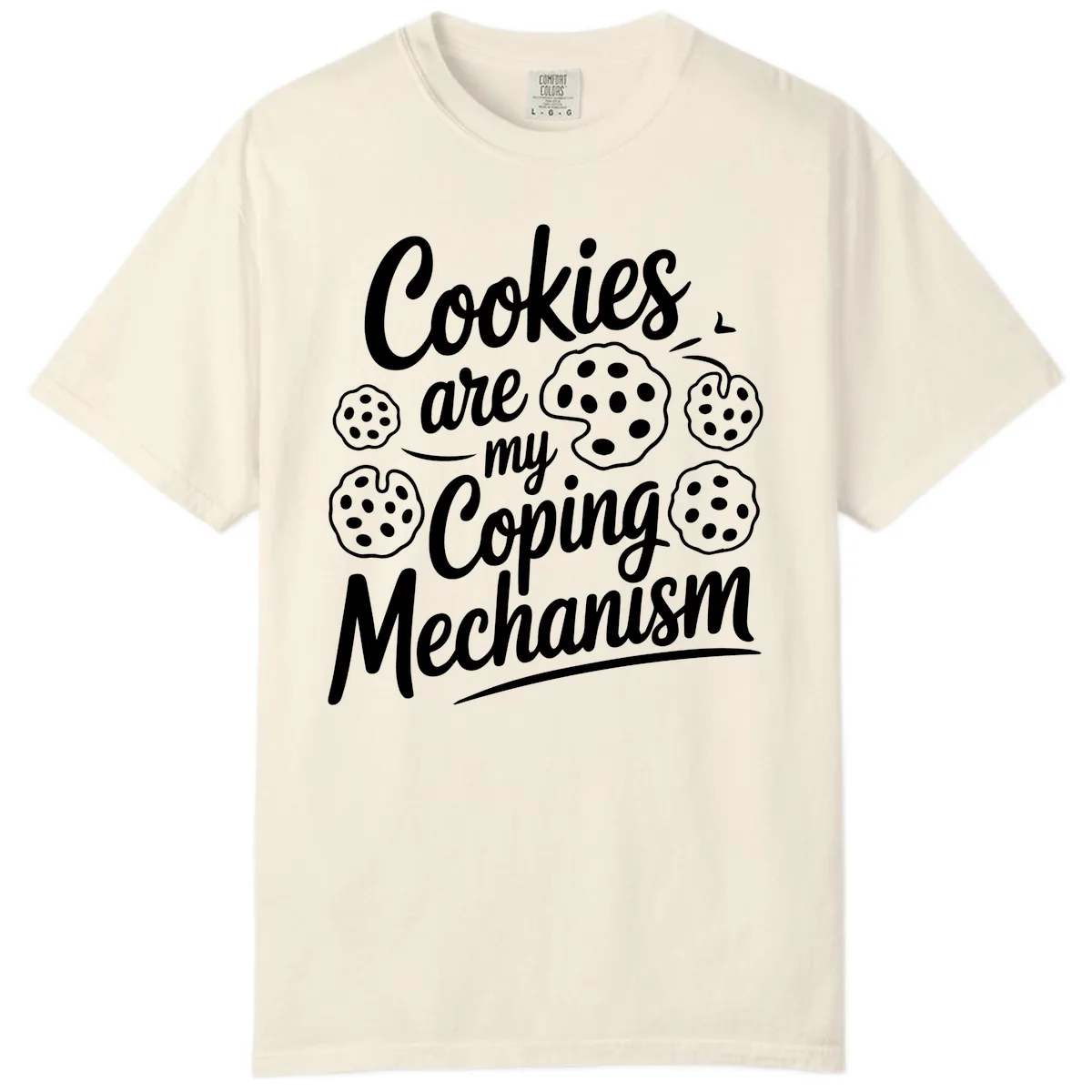 Cookies Are My Coping Mechanism Typography Comfort Color in Ivory