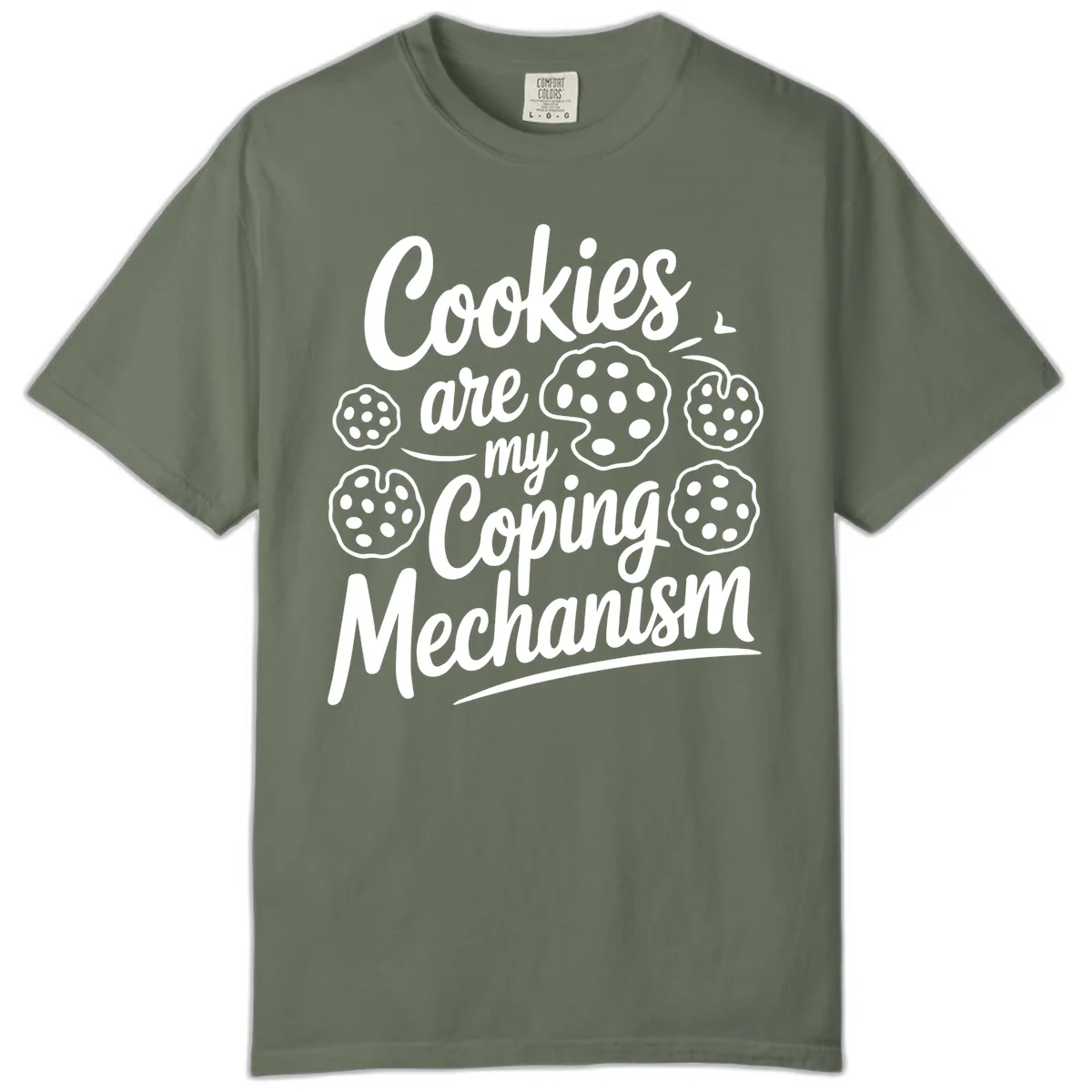 Cookies Are My Coping Mechanism Typography Comfort Color in Moss