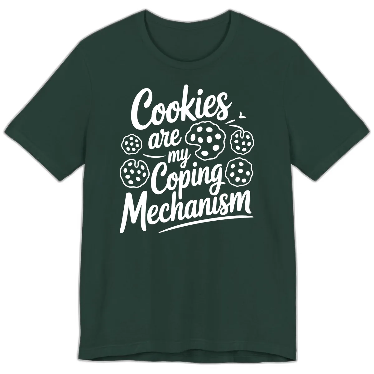 Cookies Are My Coping Mechanism Typography Premium T-Shirt in Forest