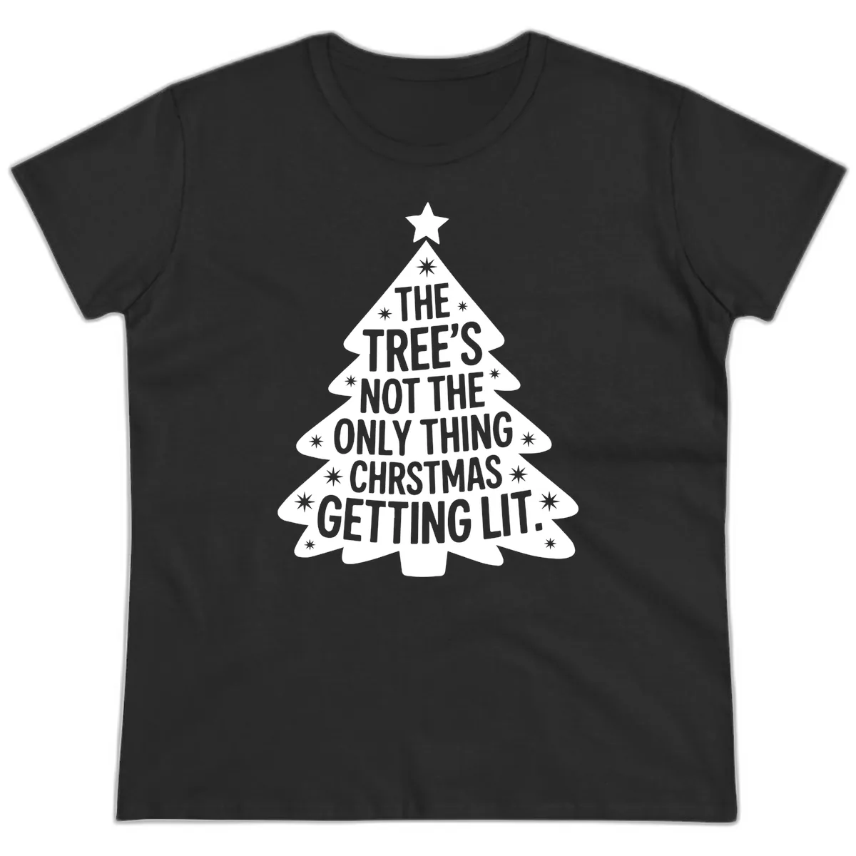 Christmas Tree Getting Lit Typography Ladies Tee in Black