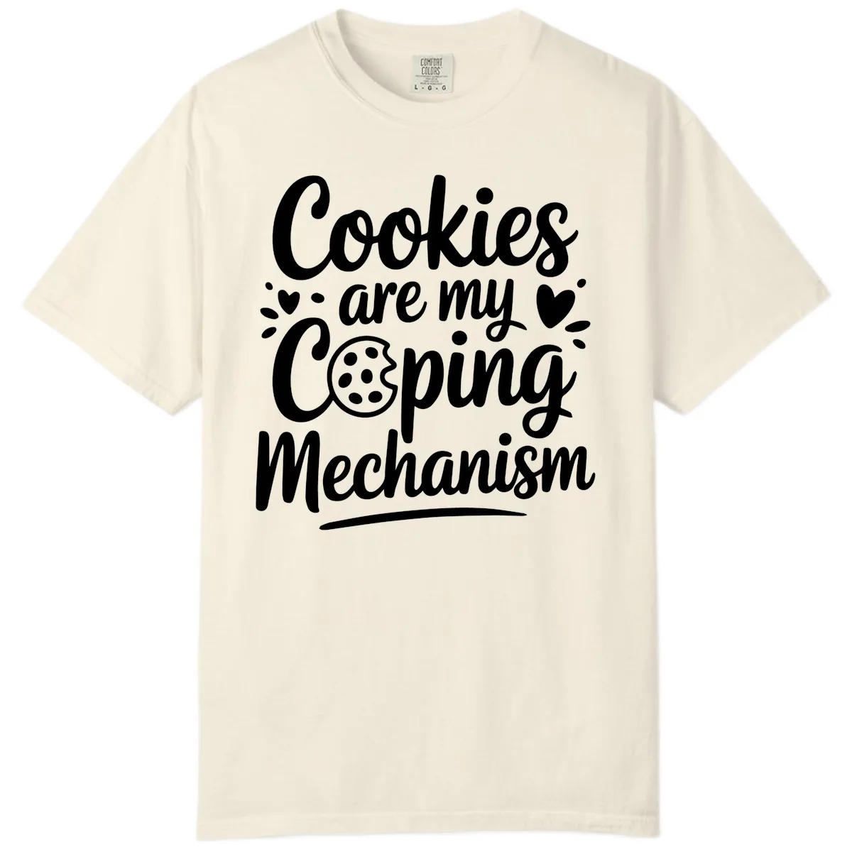 Cookies Are My Coping Mechanism Comfort Color in Ivory