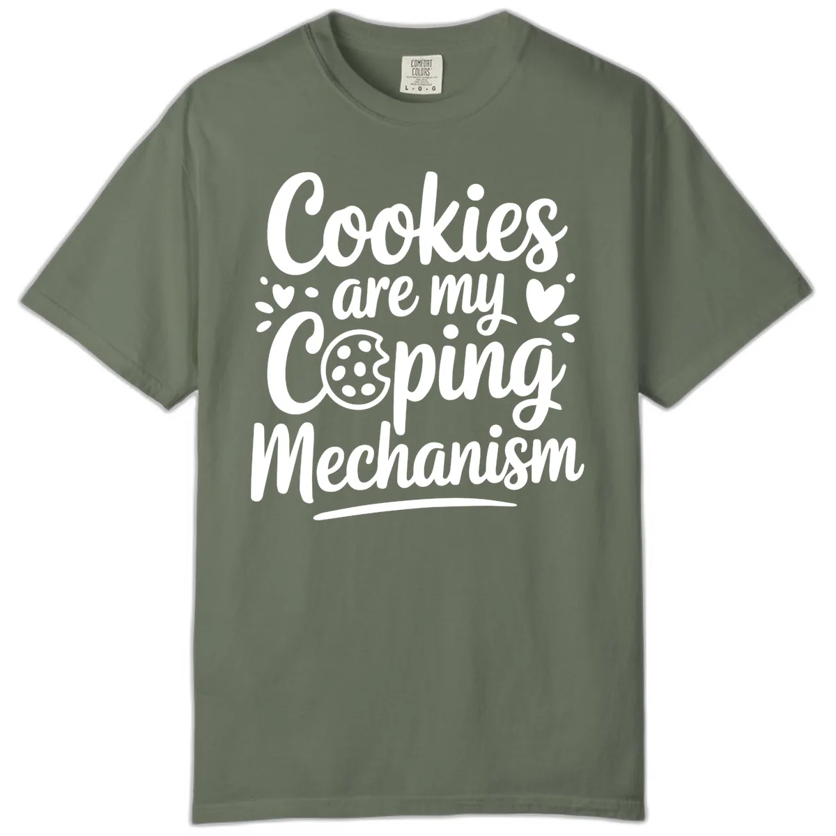 Cookies Are My Coping Mechanism Comfort Color in Moss
