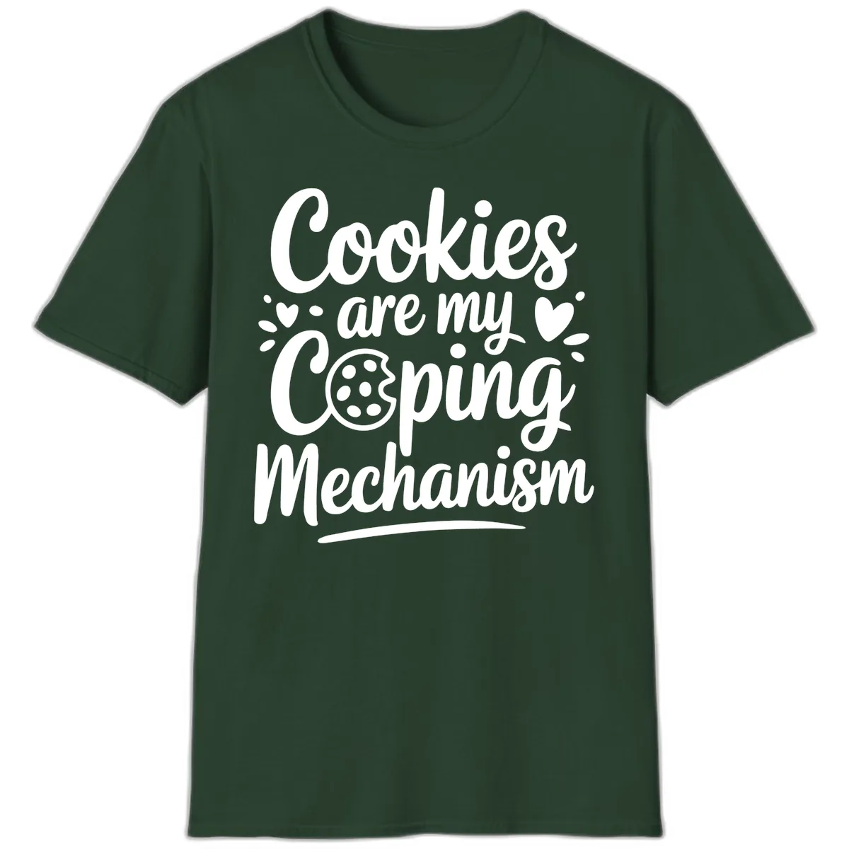 Cookies Are My Coping Mechanism T-Shirt in Forest Green