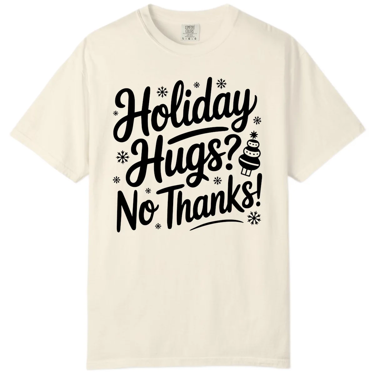 Holiday Hugs No Thanks Typography Comfort Color in Ivory