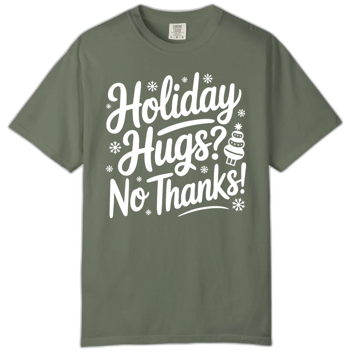 Holiday Hugs No Thanks Typography Comfort Color in Moss