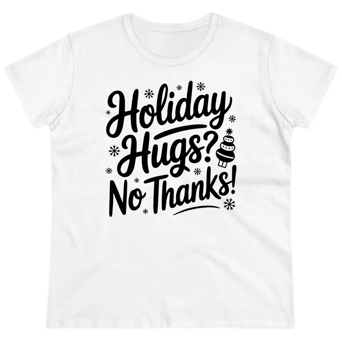 Holiday Hugs No Thanks Typography Ladies Tee in White