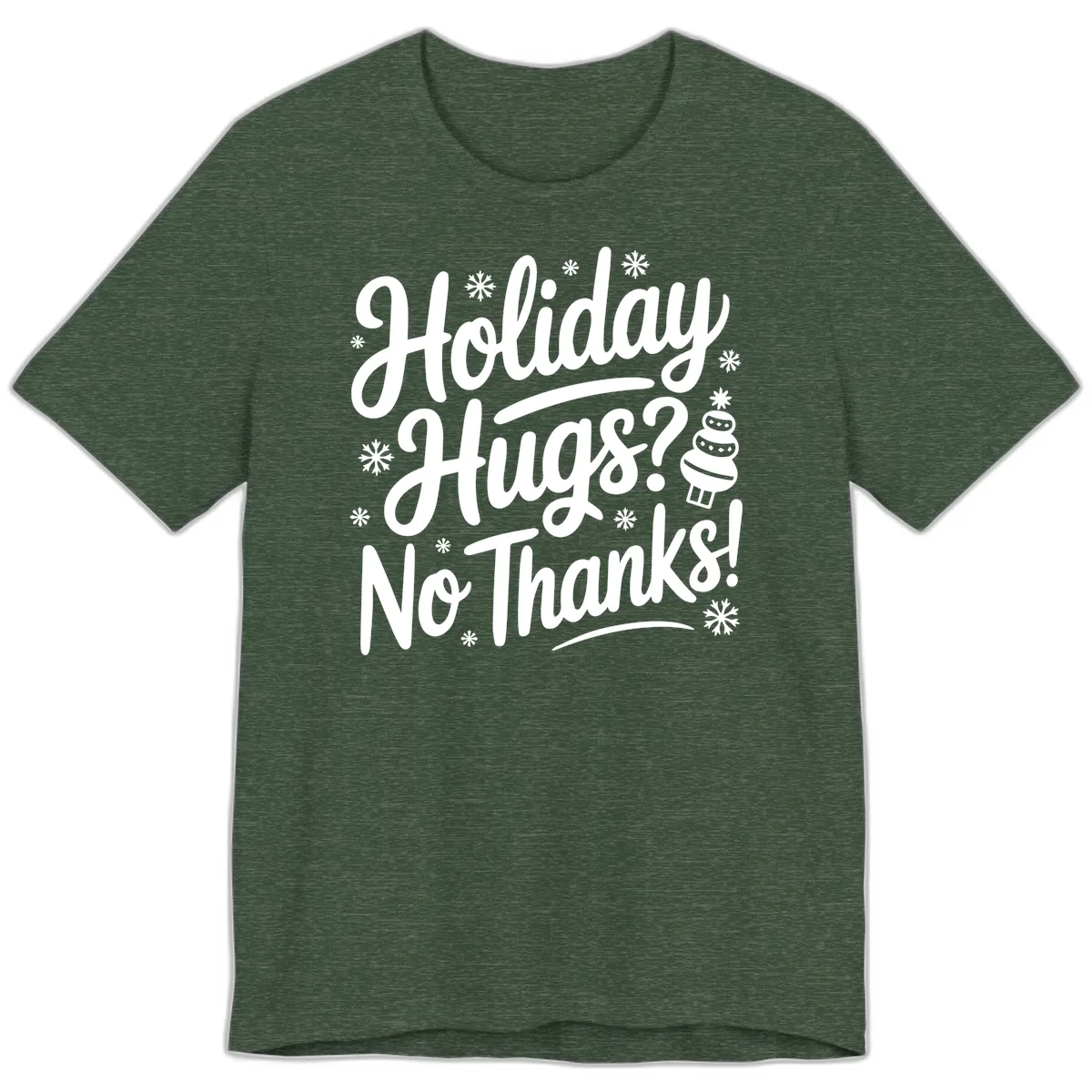 Holiday Hugs No Thanks Typography Premium T-Shirt in Heather Forest