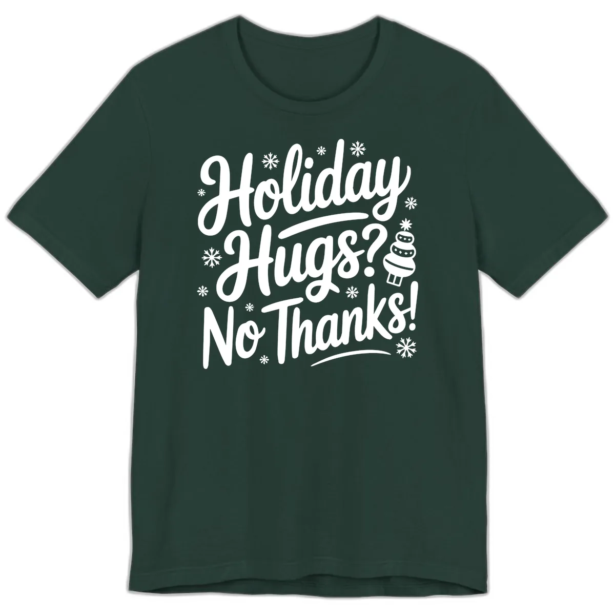 Holiday Hugs No Thanks Typography Premium T-Shirt in Forest