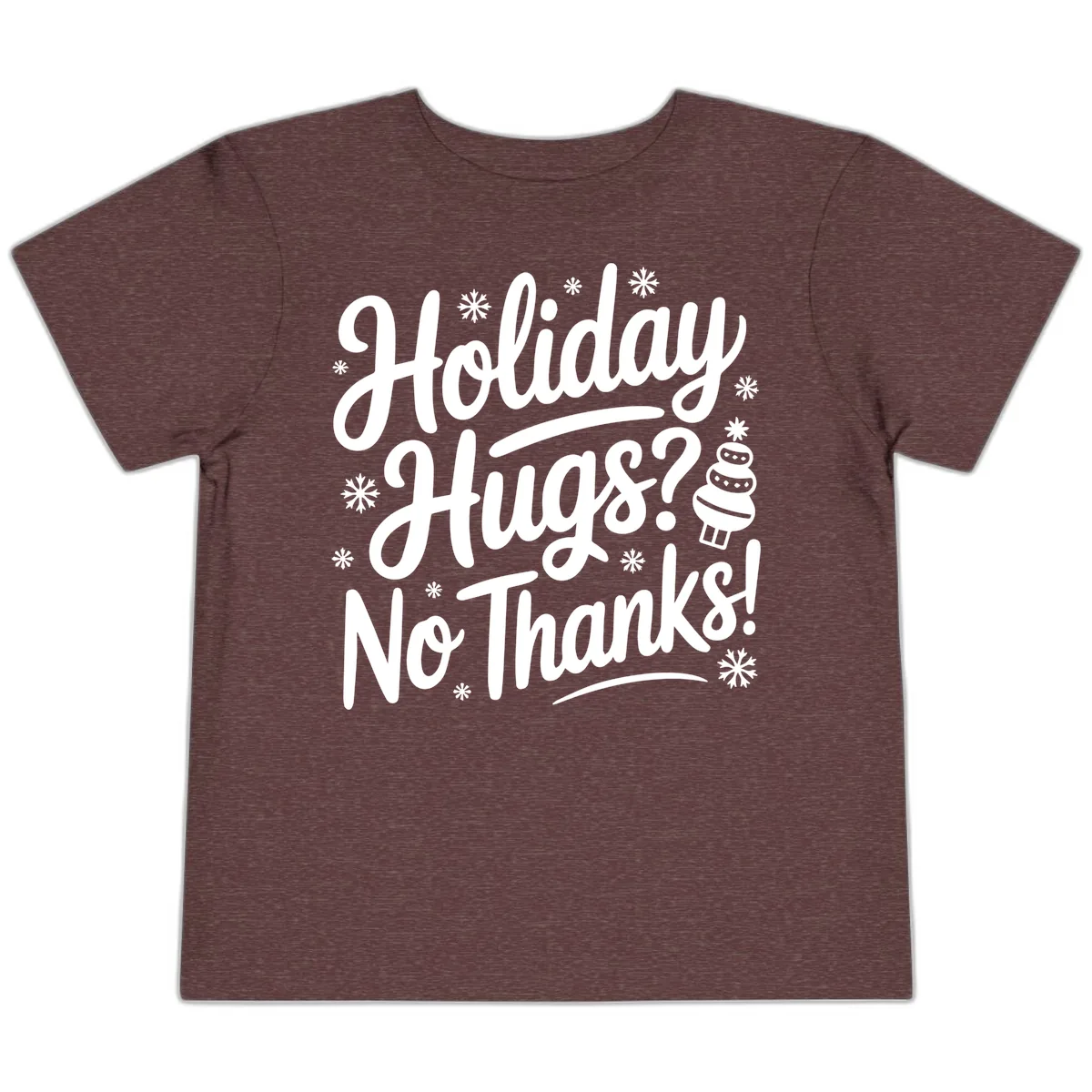 Holiday Hugs No Thanks Typography Toddler T-Shirt in Heather Maroon