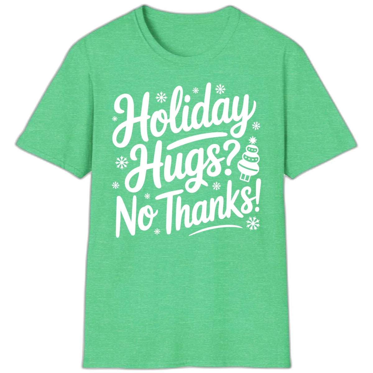 Holiday Hugs No Thanks Typography T-Shirt in Heather Irish Green