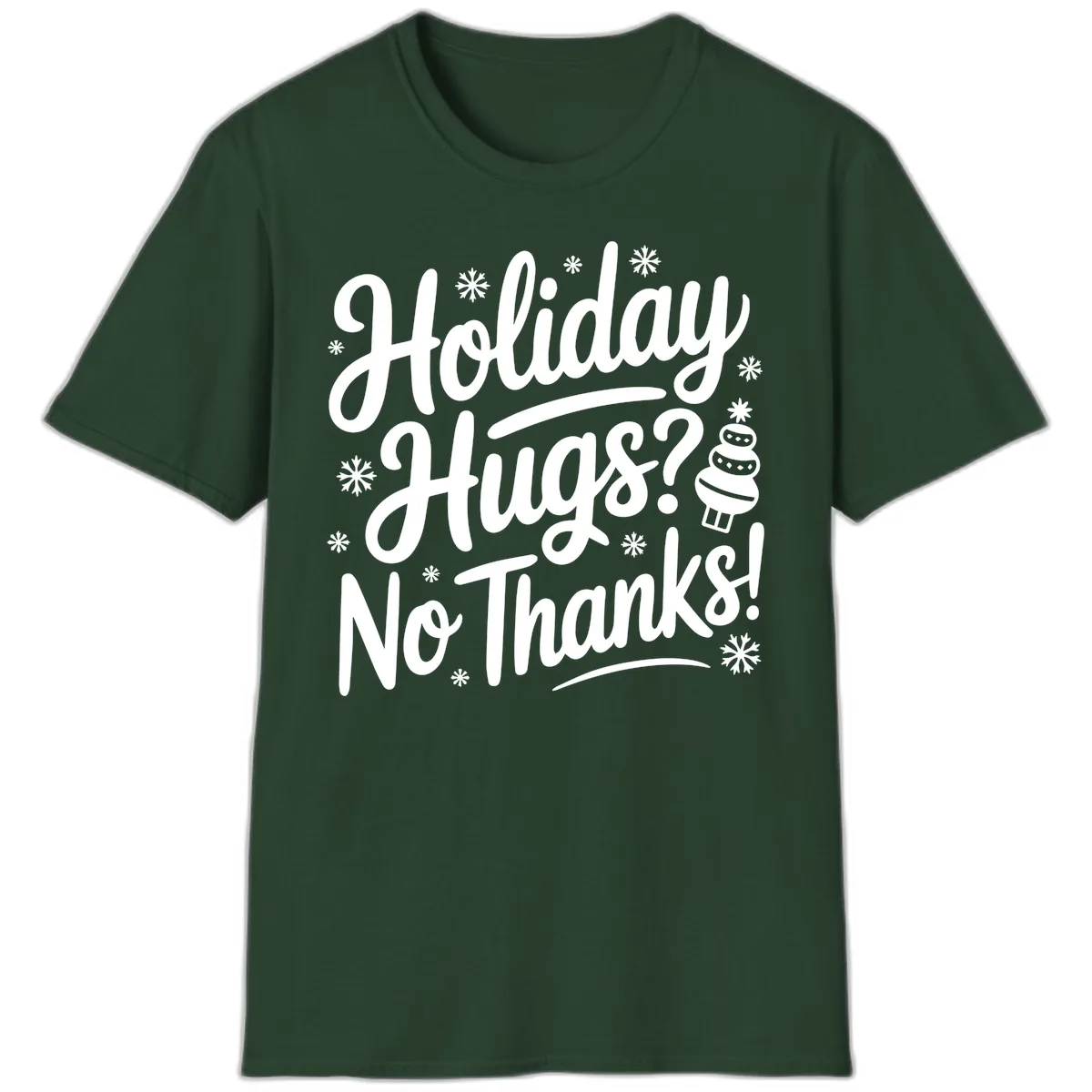 Holiday Hugs No Thanks Typography T-Shirt in Forest Green