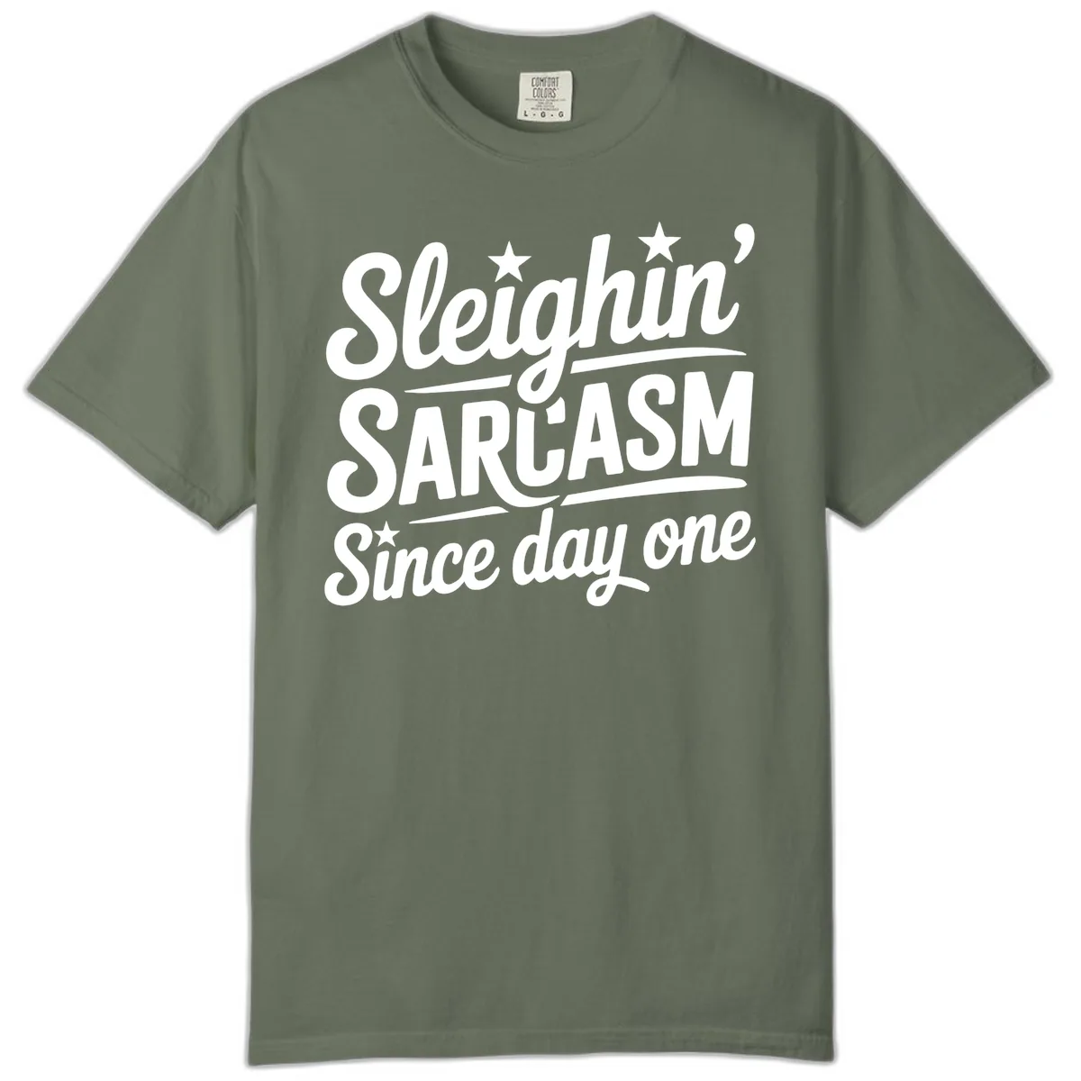 Sarcasm Since Day One Design Comfort Color in Moss