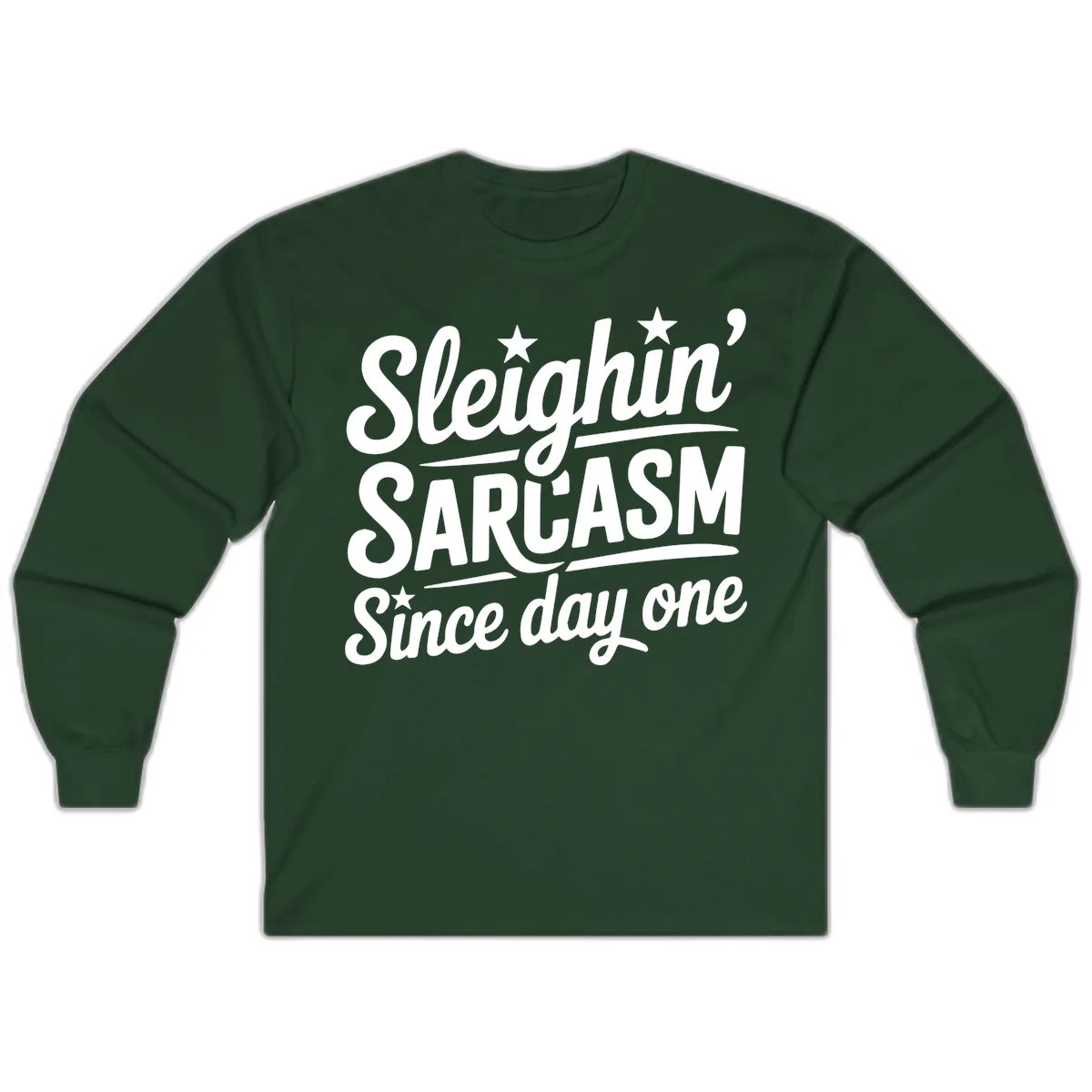 Sarcasm Since Day One Design Long Sleeve in Forest Green