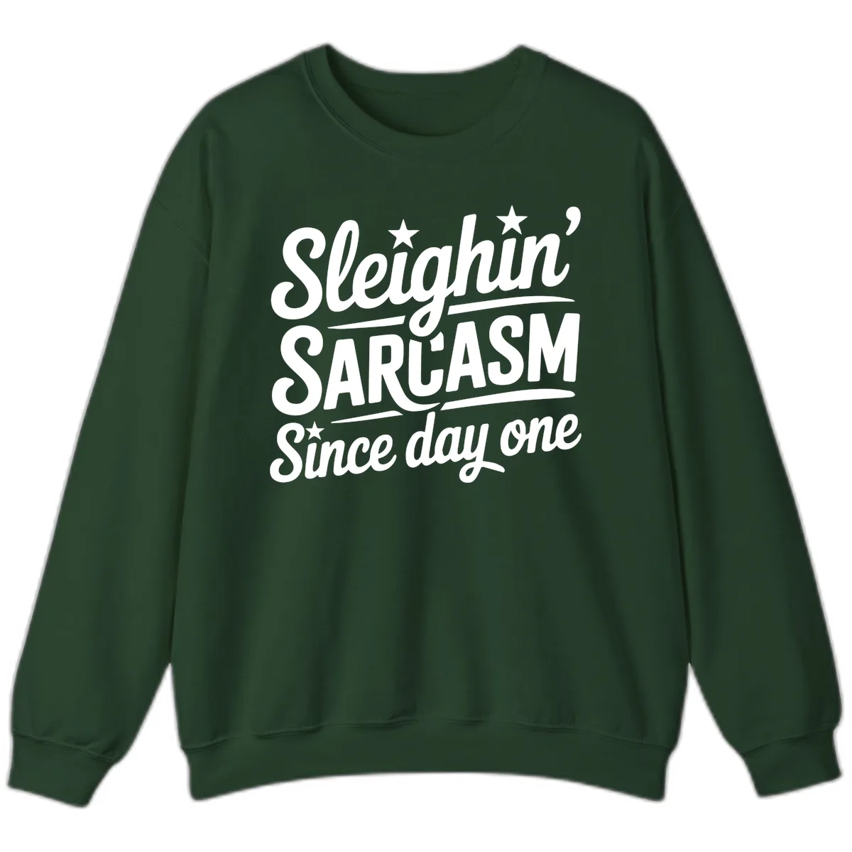 Sarcasm Since Day One Design Sweatshirt in Forest Green