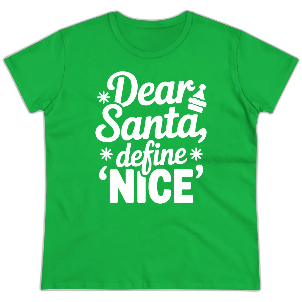 Dear Santa Define Nice Typography Ladies Tee in Irish Green