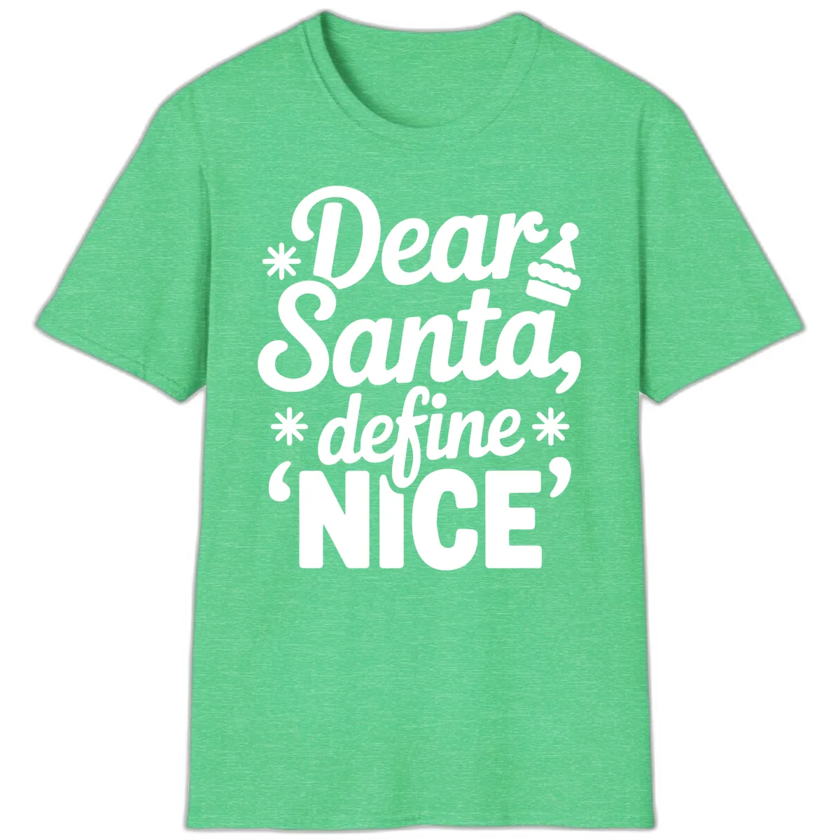 Dear Santa Define Nice Typography T-Shirt in Heather Irish Green
