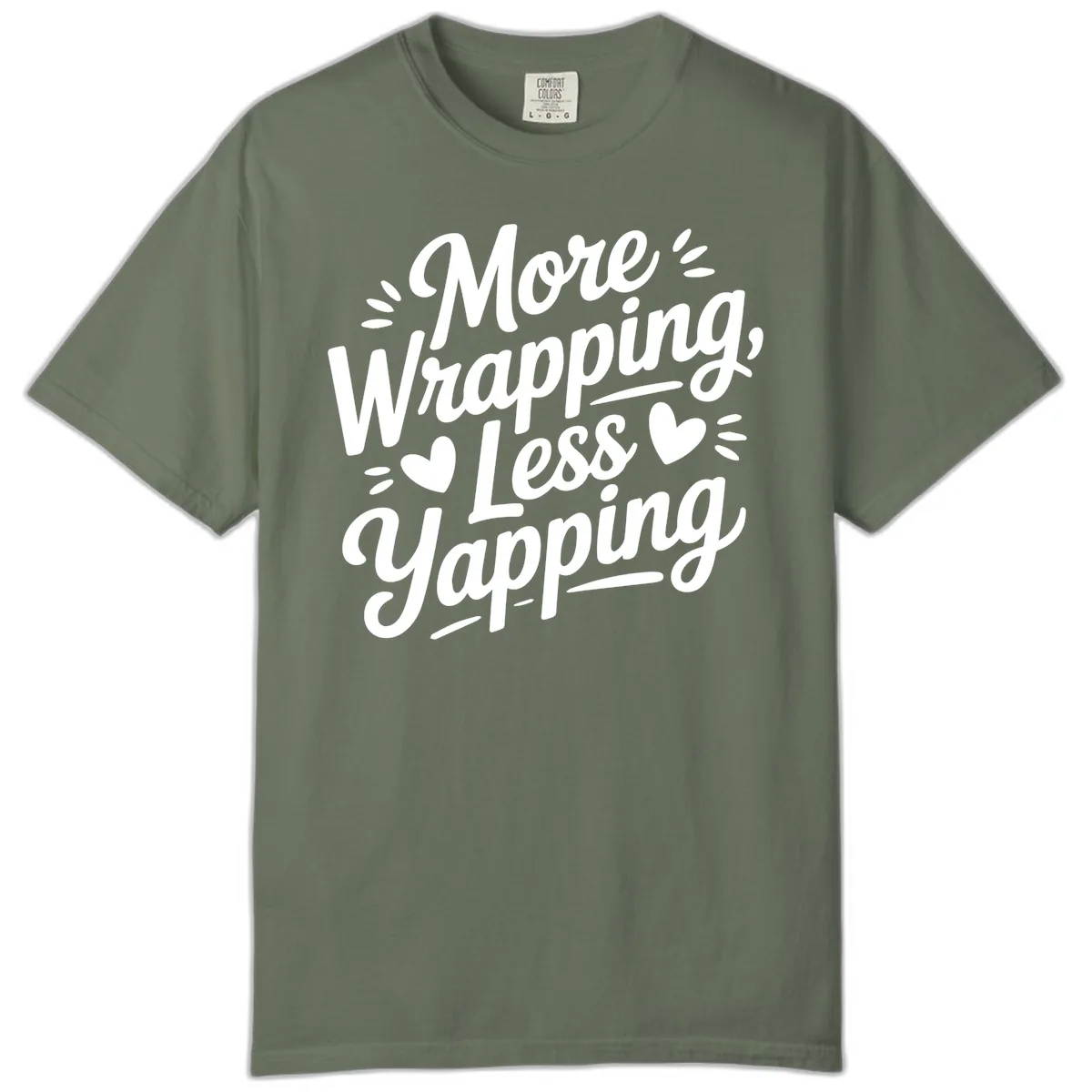 More Wrapping Less Yapping Typography Comfort Color in Moss