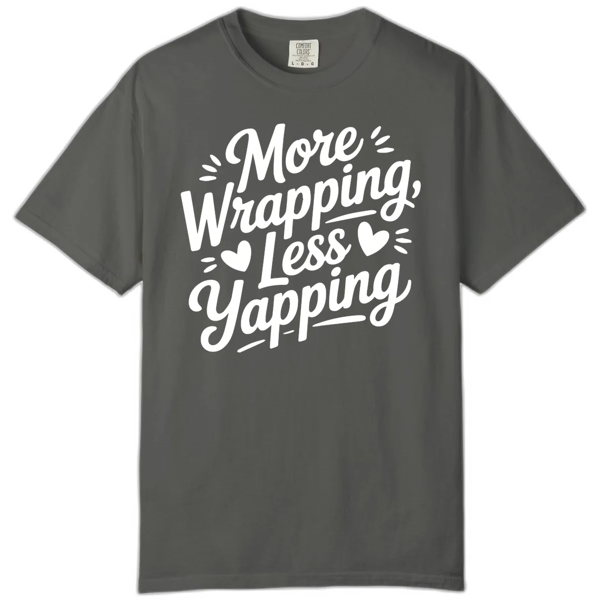More Wrapping Less Yapping Typography Comfort Color in Pepper