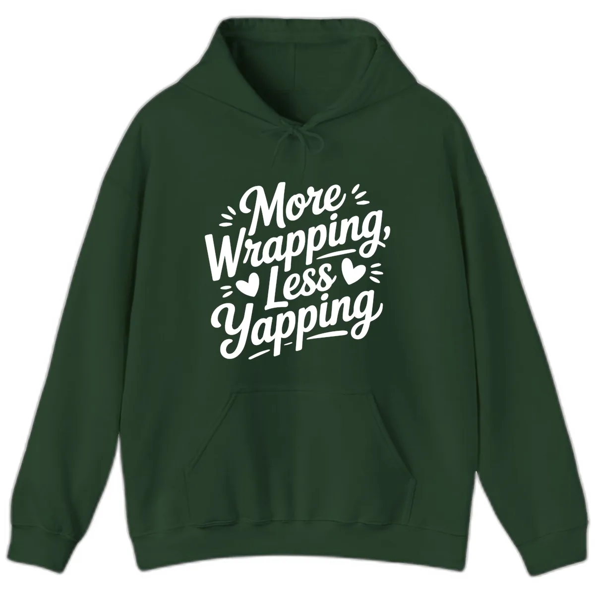More Wrapping Less Yapping Typography Hoodie in Forest Green
