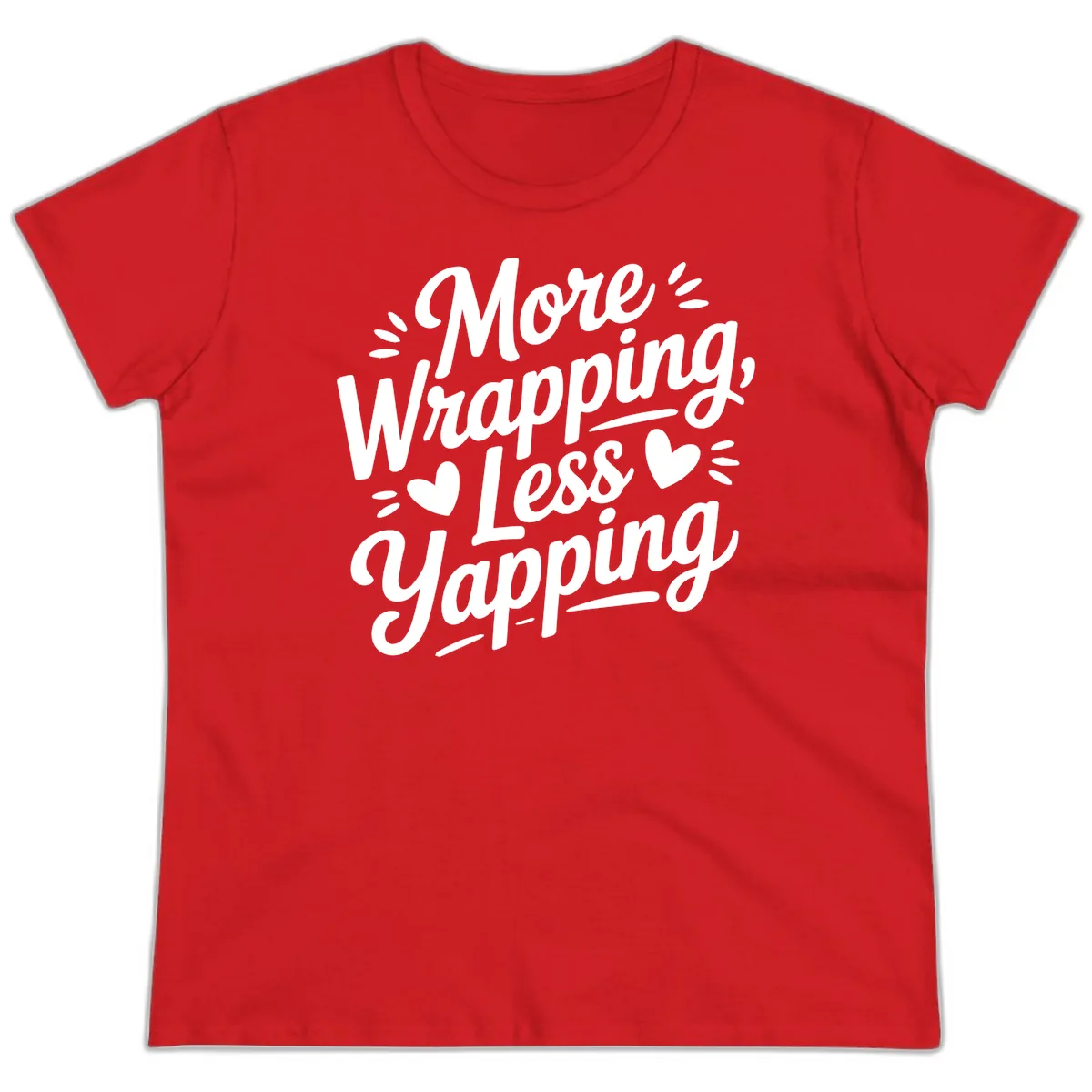 More Wrapping Less Yapping Typography Ladies Tee in Red