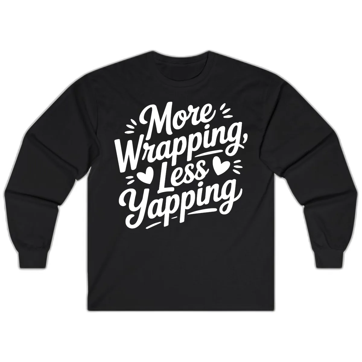 More Wrapping Less Yapping Typography Long Sleeve in Black