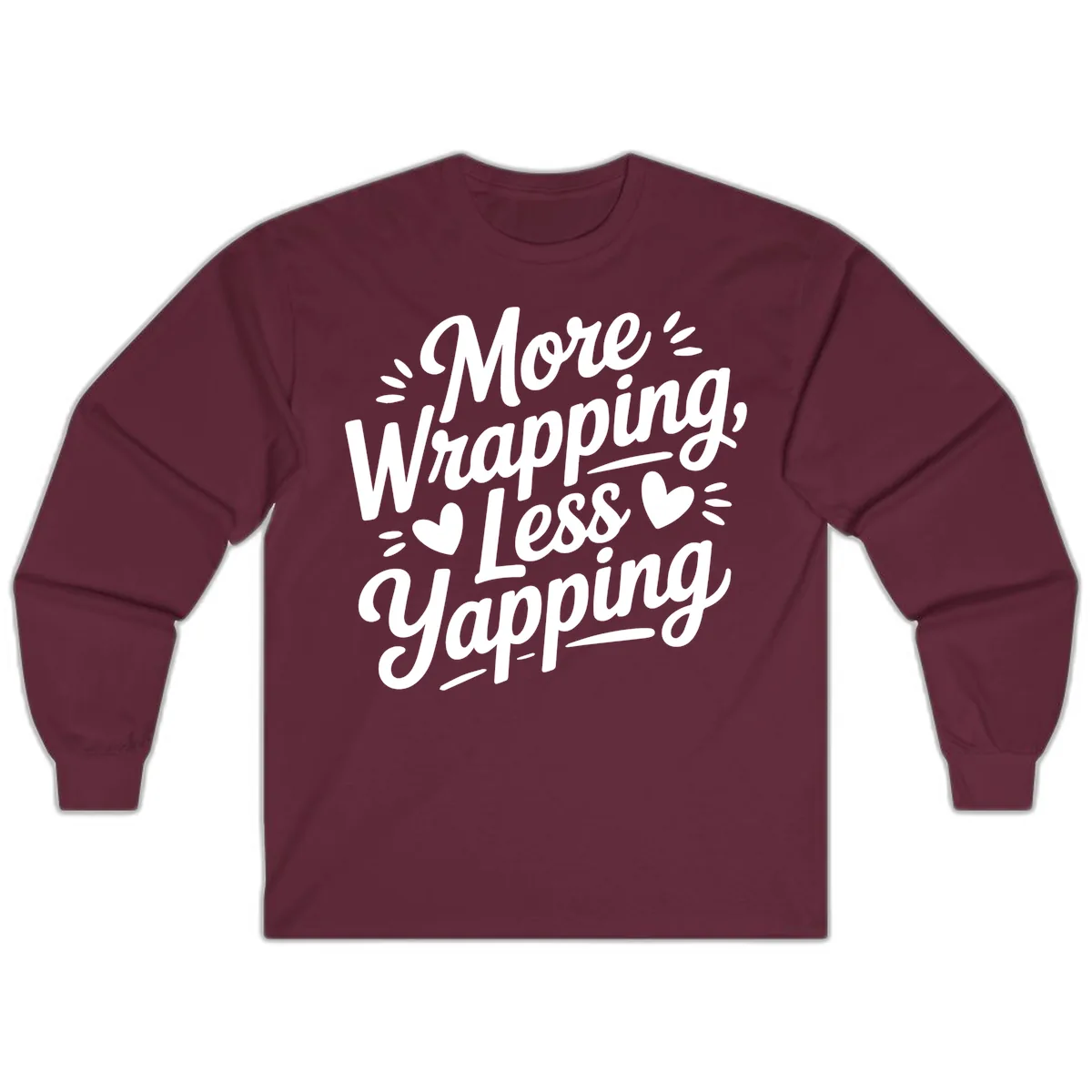 More Wrapping Less Yapping Typography Long Sleeve in Maroon