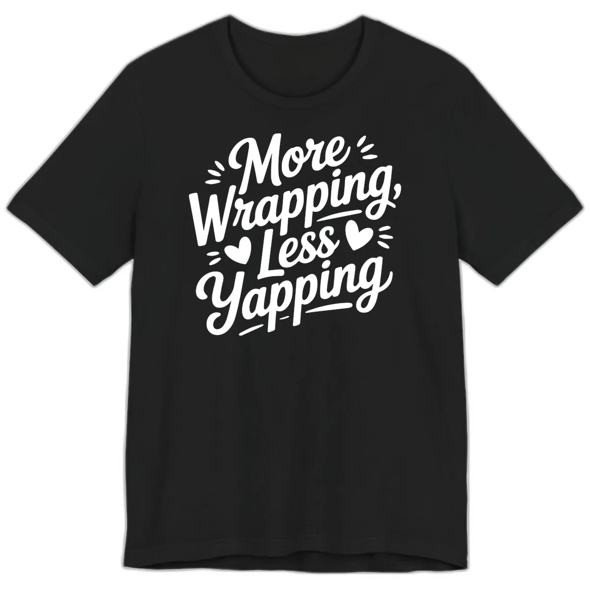 More Wrapping Less Yapping Typography Premium T-Shirt in Black