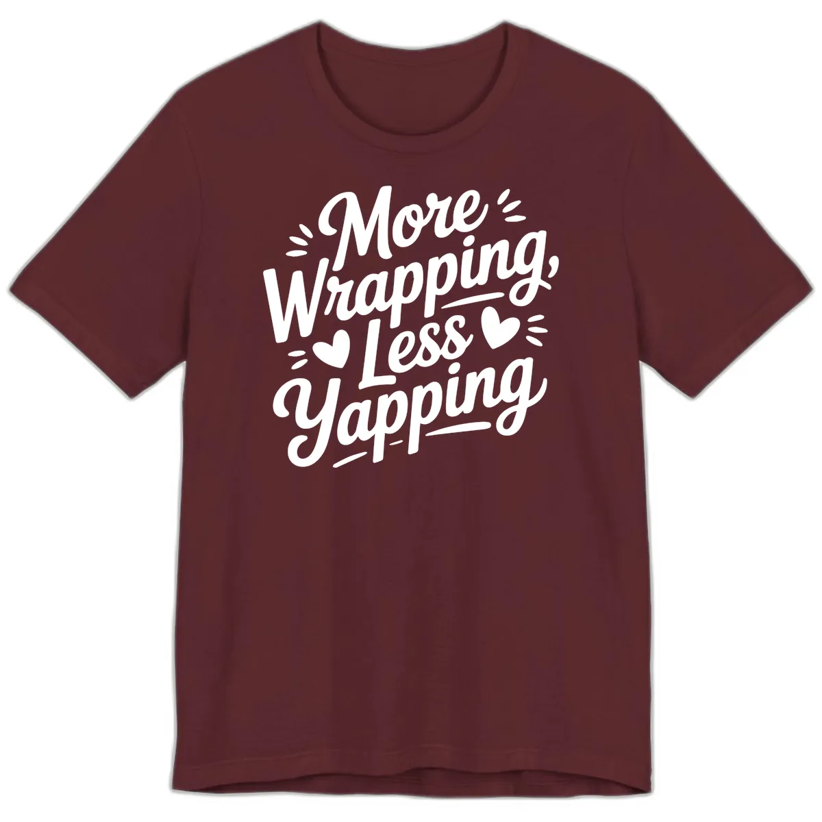 More Wrapping Less Yapping Typography Premium T-Shirt in Maroon