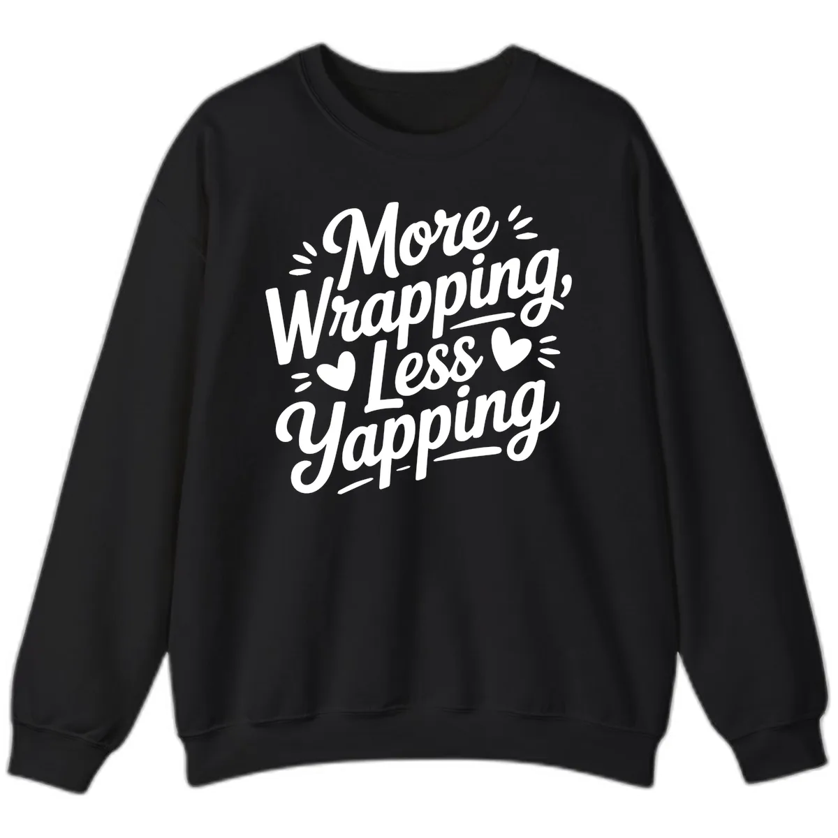 More Wrapping Less Yapping Typography Sweatshirt in Black