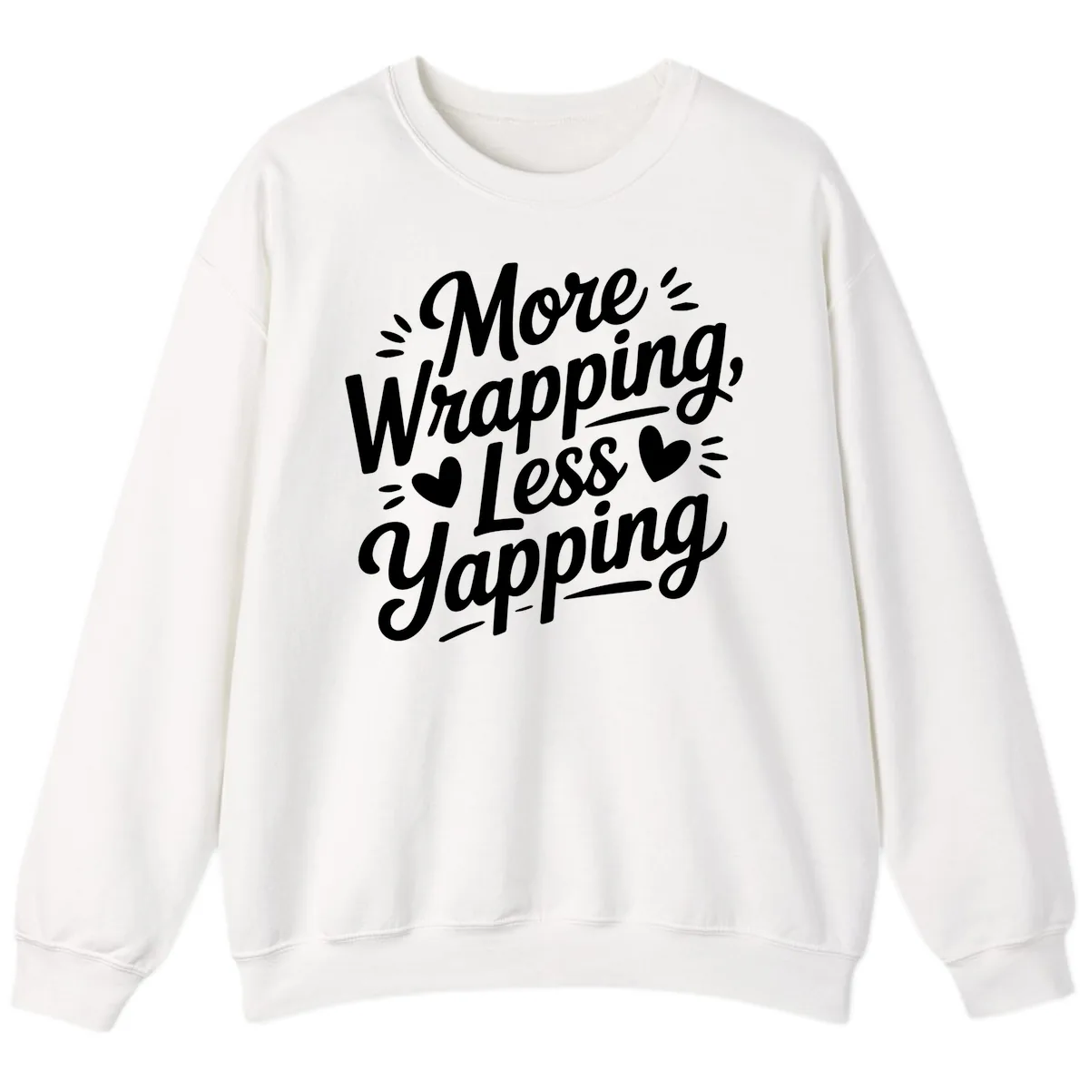 More Wrapping Less Yapping Typography Sweatshirt in White