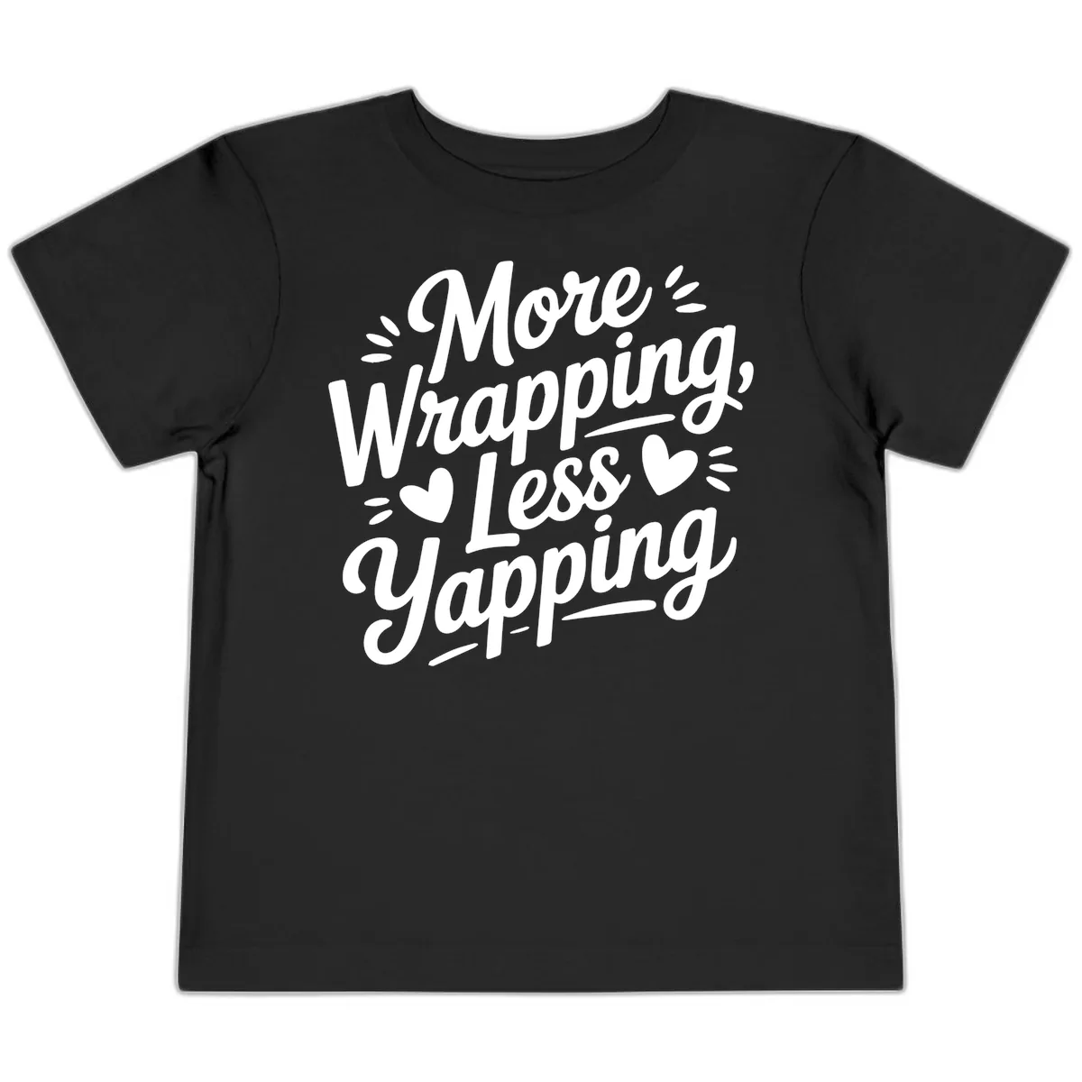 More Wrapping Less Yapping Typography Toddler T-Shirt in Black