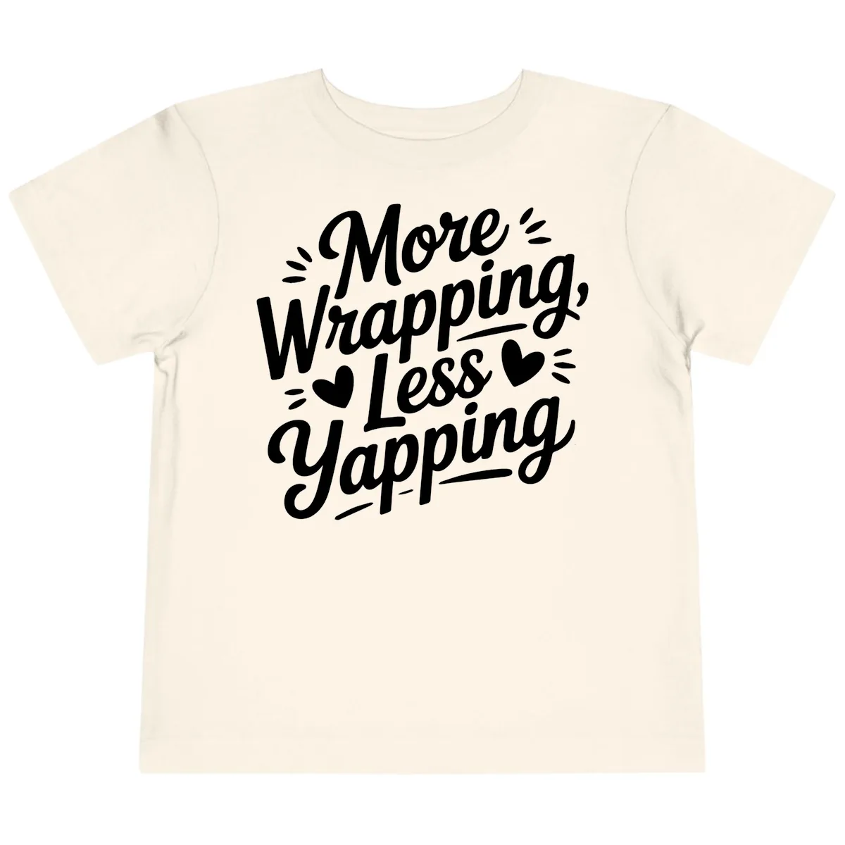 More Wrapping Less Yapping Typography Toddler T-Shirt in Natural