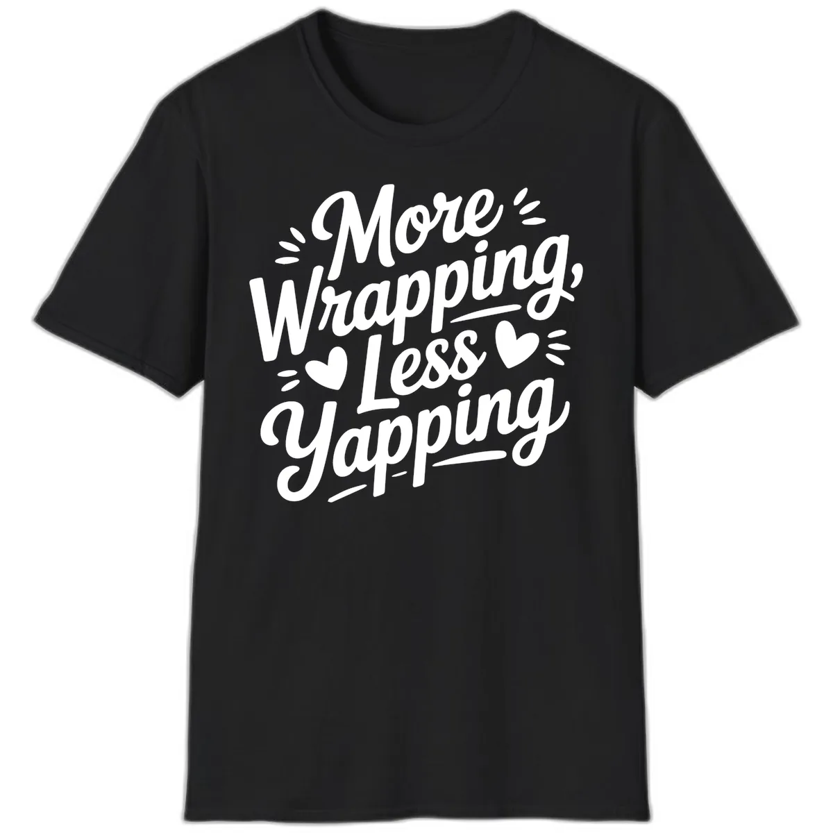 More Wrapping Less Yapping Typography T-Shirt in Black