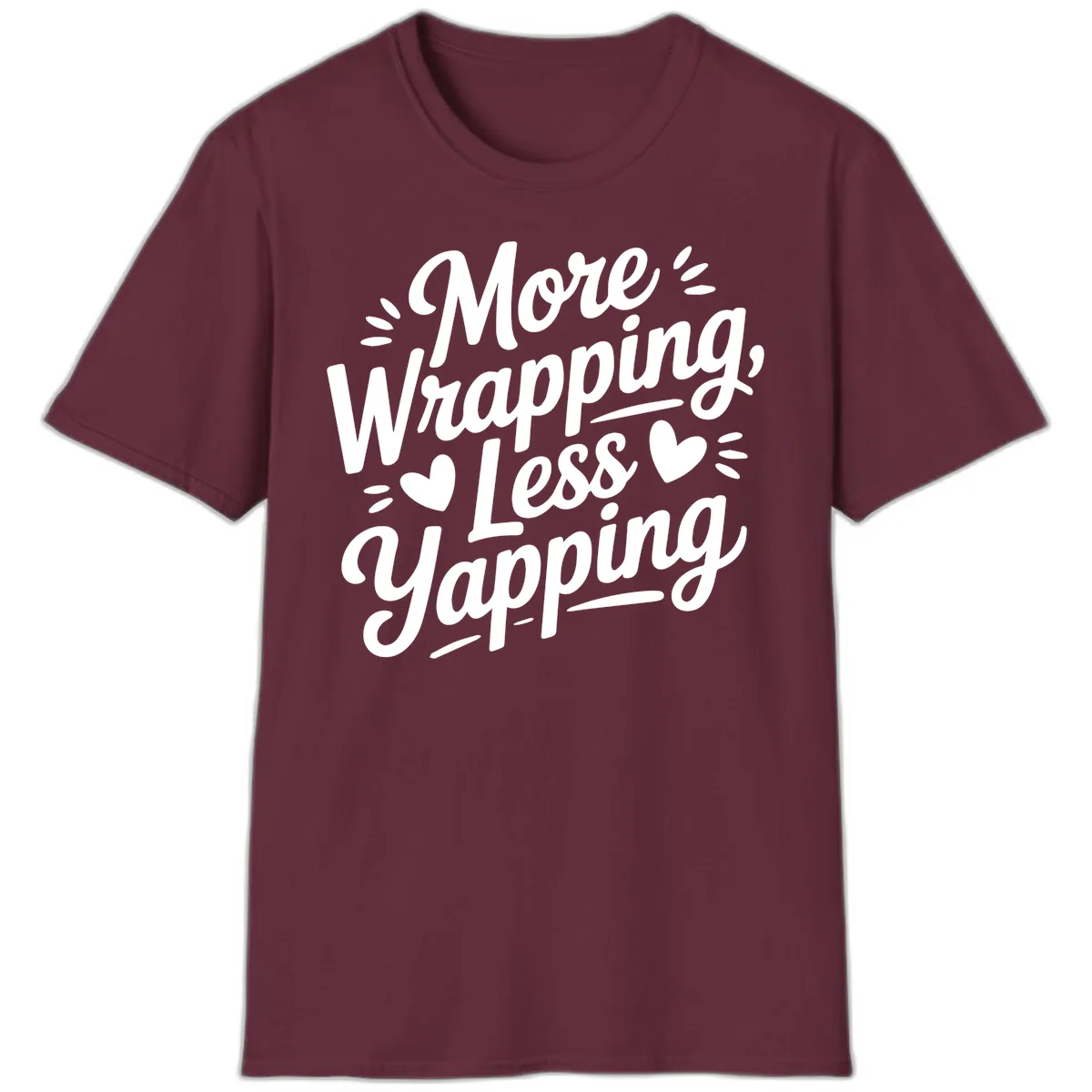 More Wrapping Less Yapping Typography T-Shirt in Maroon