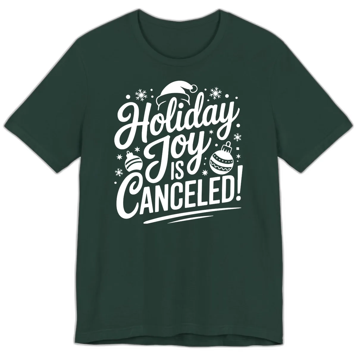 Holiday Joy Is Canceled Premium T-Shirt in Forest