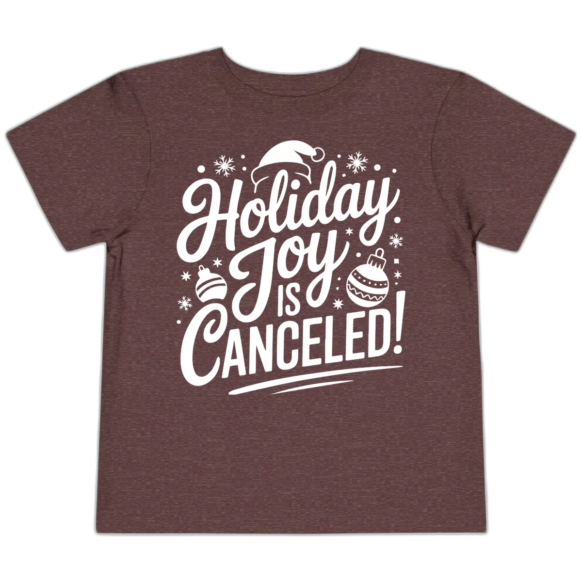 Holiday Joy Is Canceled Toddler T-Shirt in Heather Maroon