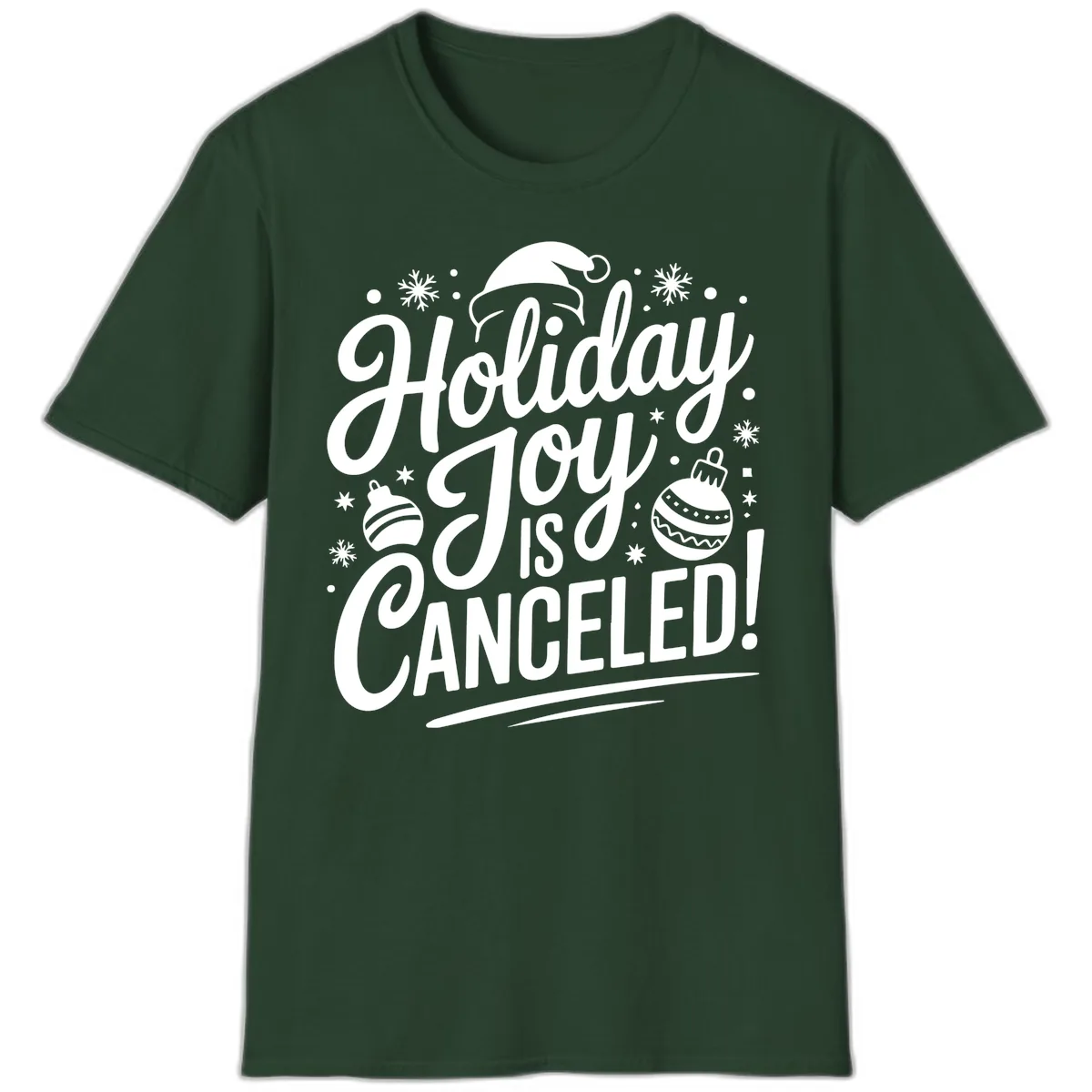 Holiday Joy Is Canceled T-Shirt in Forest Green