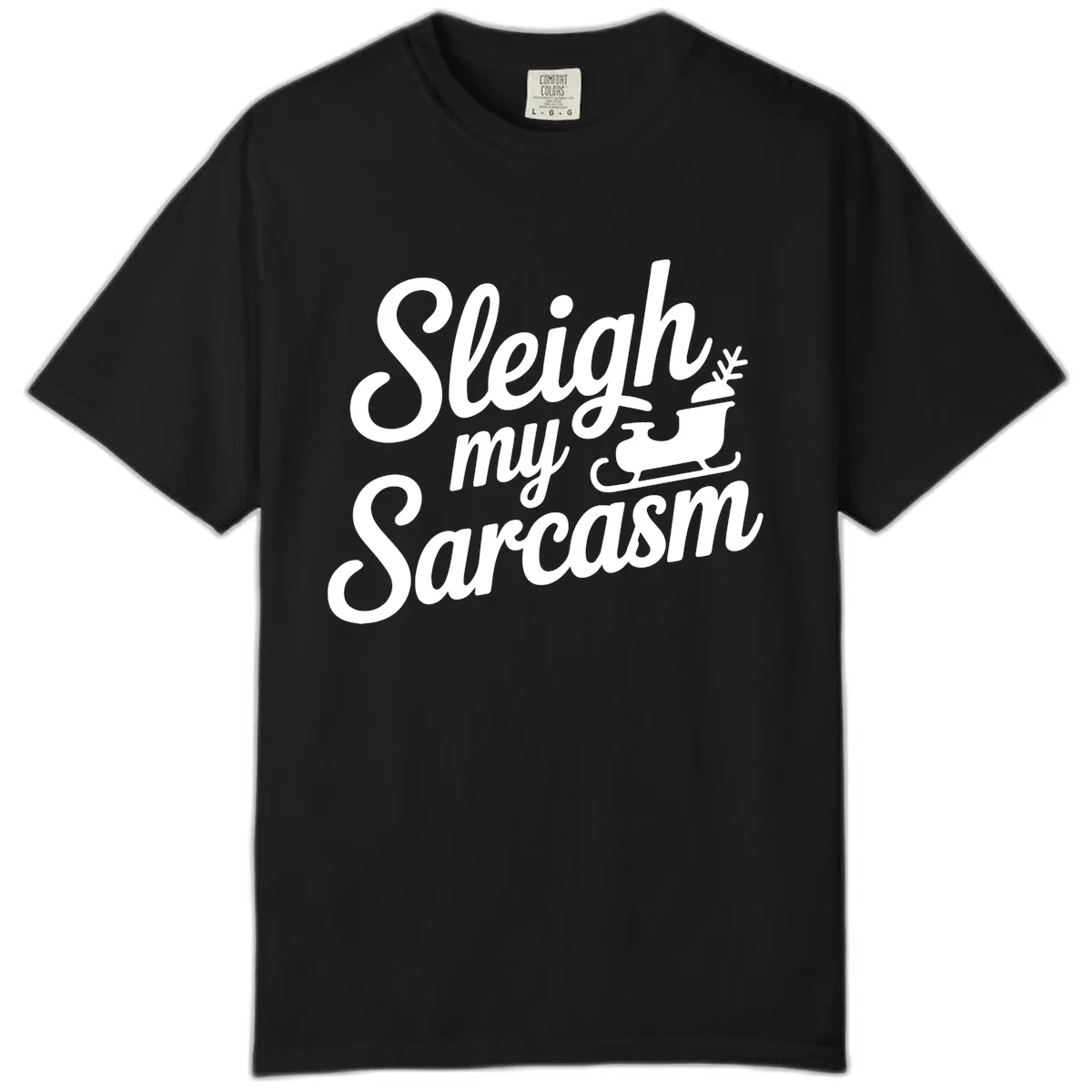 Sleigh My Sarcasm Typography Comfort Color in Black