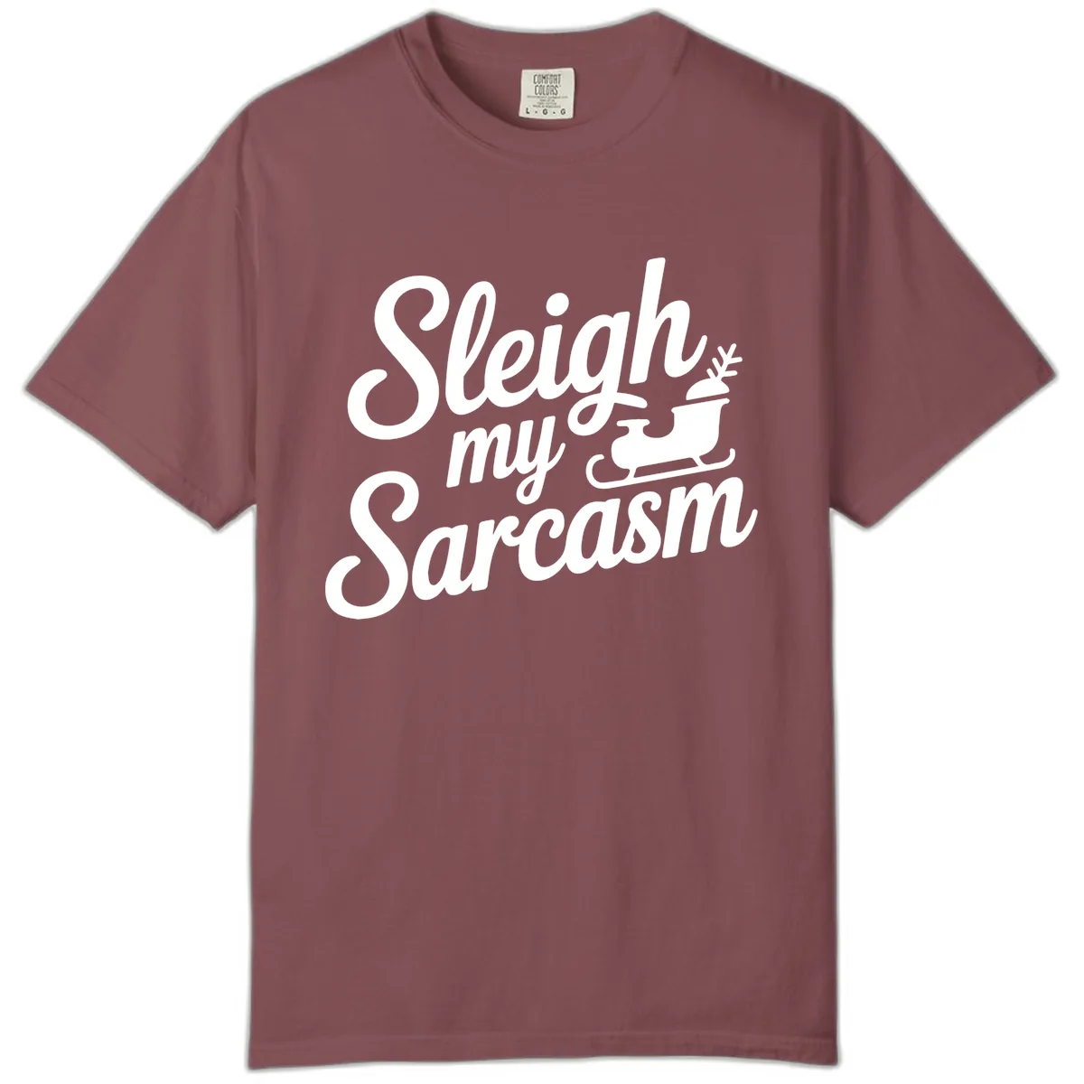 Sleigh My Sarcasm Typography Comfort Color in Brick