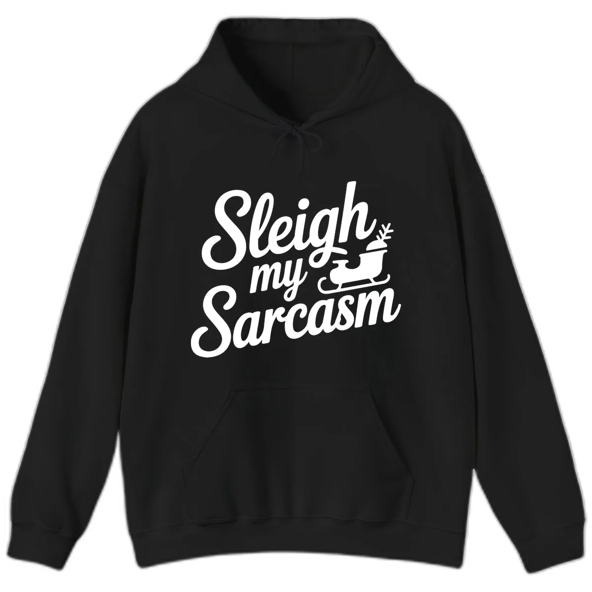 Sleigh My Sarcasm Typography Hoodie in Black